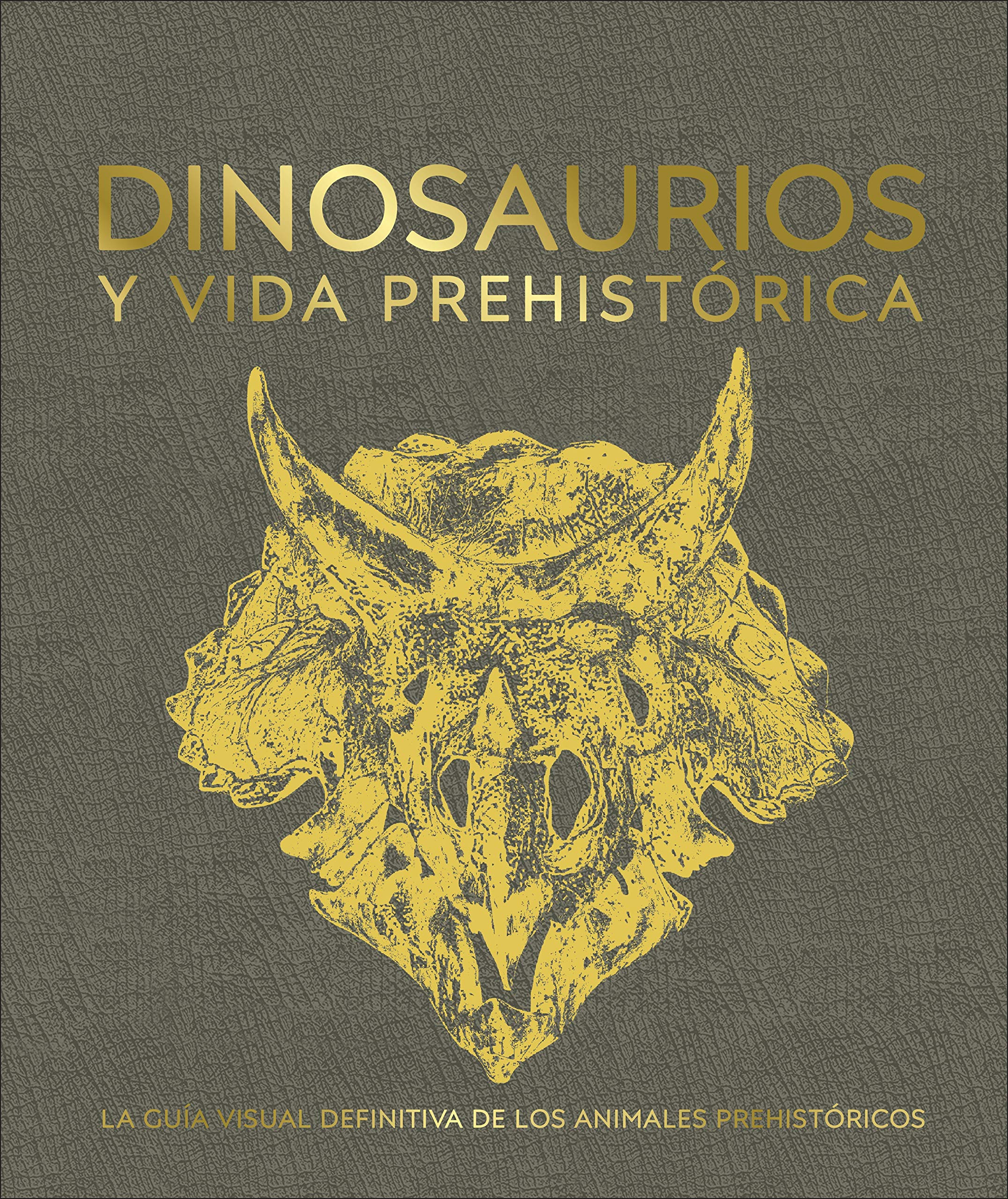 Dinosaurios y vida prehistórica: La guía visual definitiva de los animales prehistóricos book
