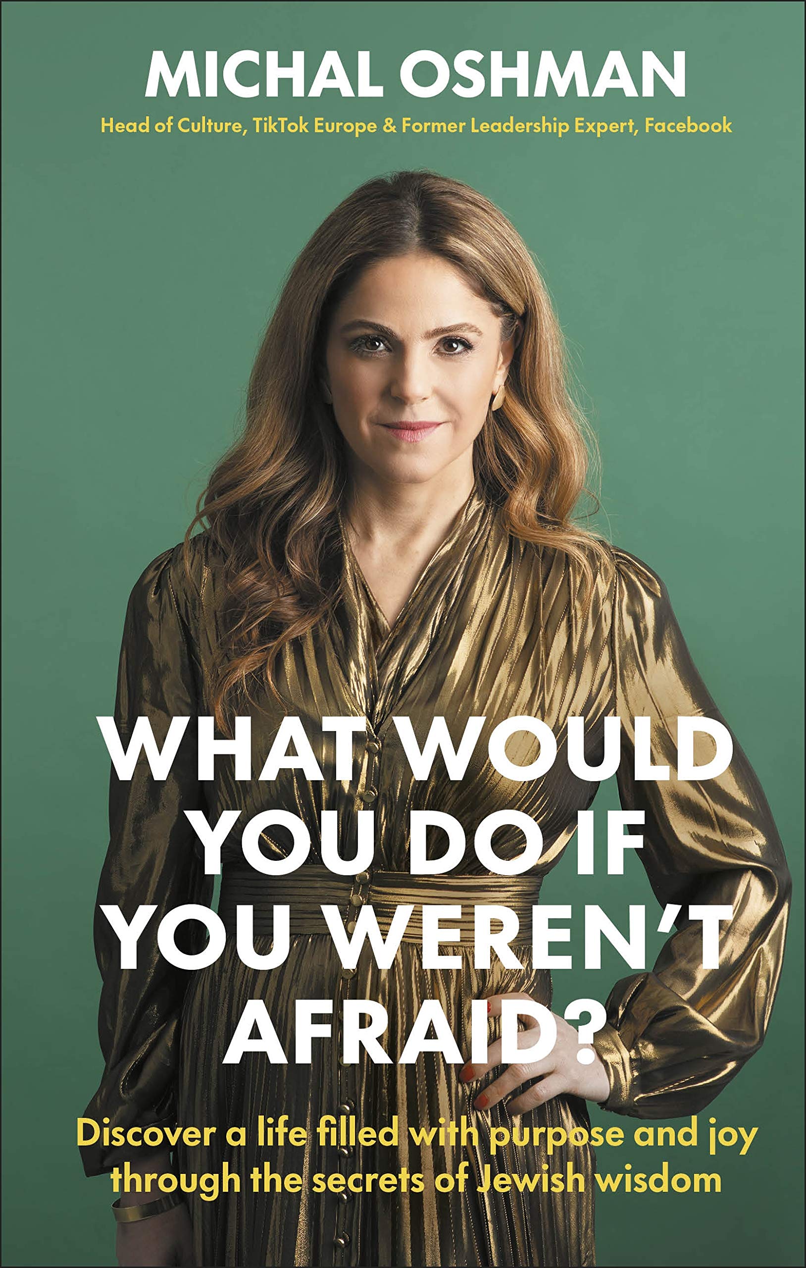 What Would You Do If You Weren't Afraid?: Discover A Life Filled With Purpose And Joy Through The Secrets Of Jewish Wisdom Politics & Society