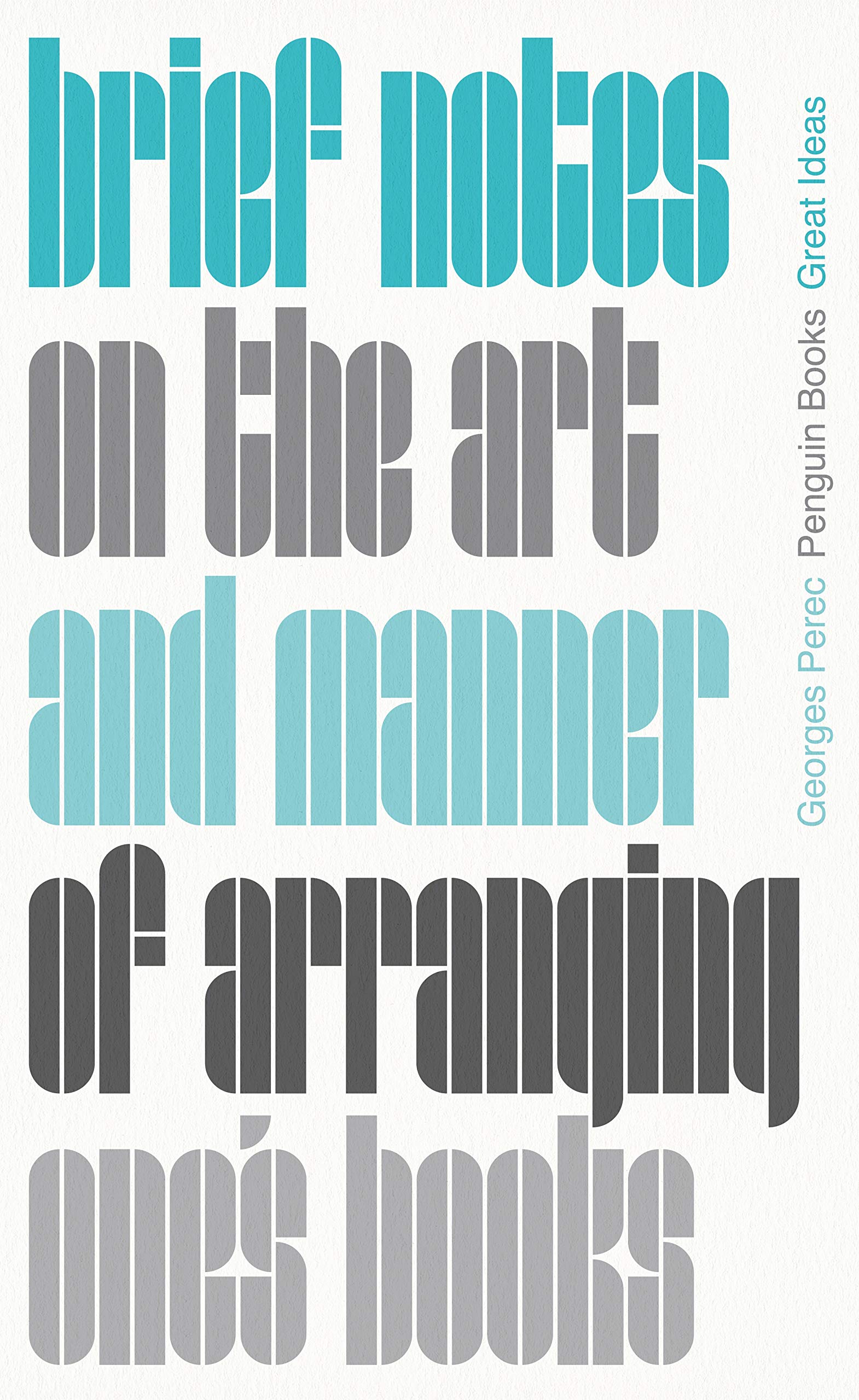 Brief Notes on the Art and Manner of Arranging One's Books: Georges Perec (Penguin Great Ideas) Philosophy