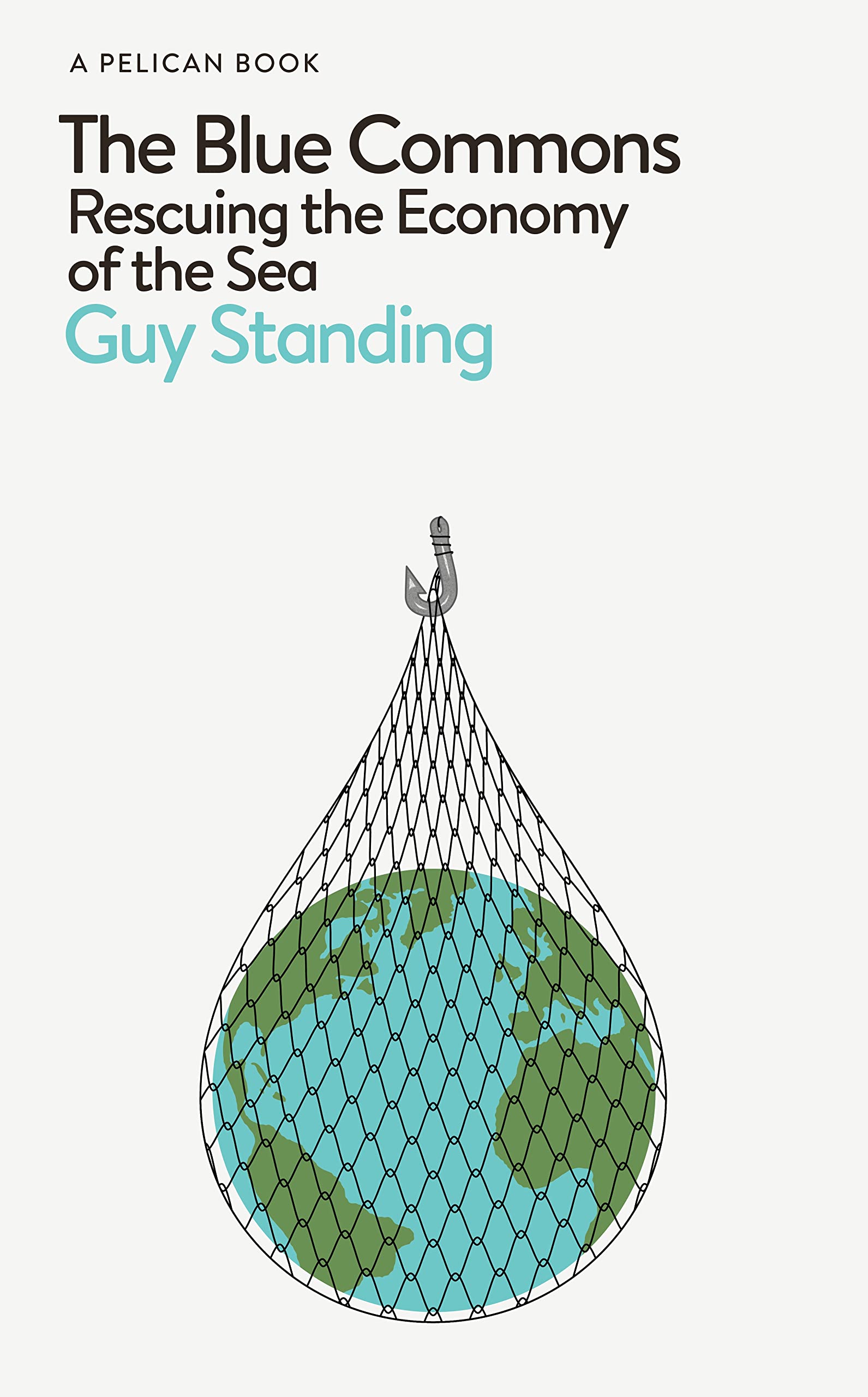 The Blue Commons: Rescuing the Economy of the Sea book