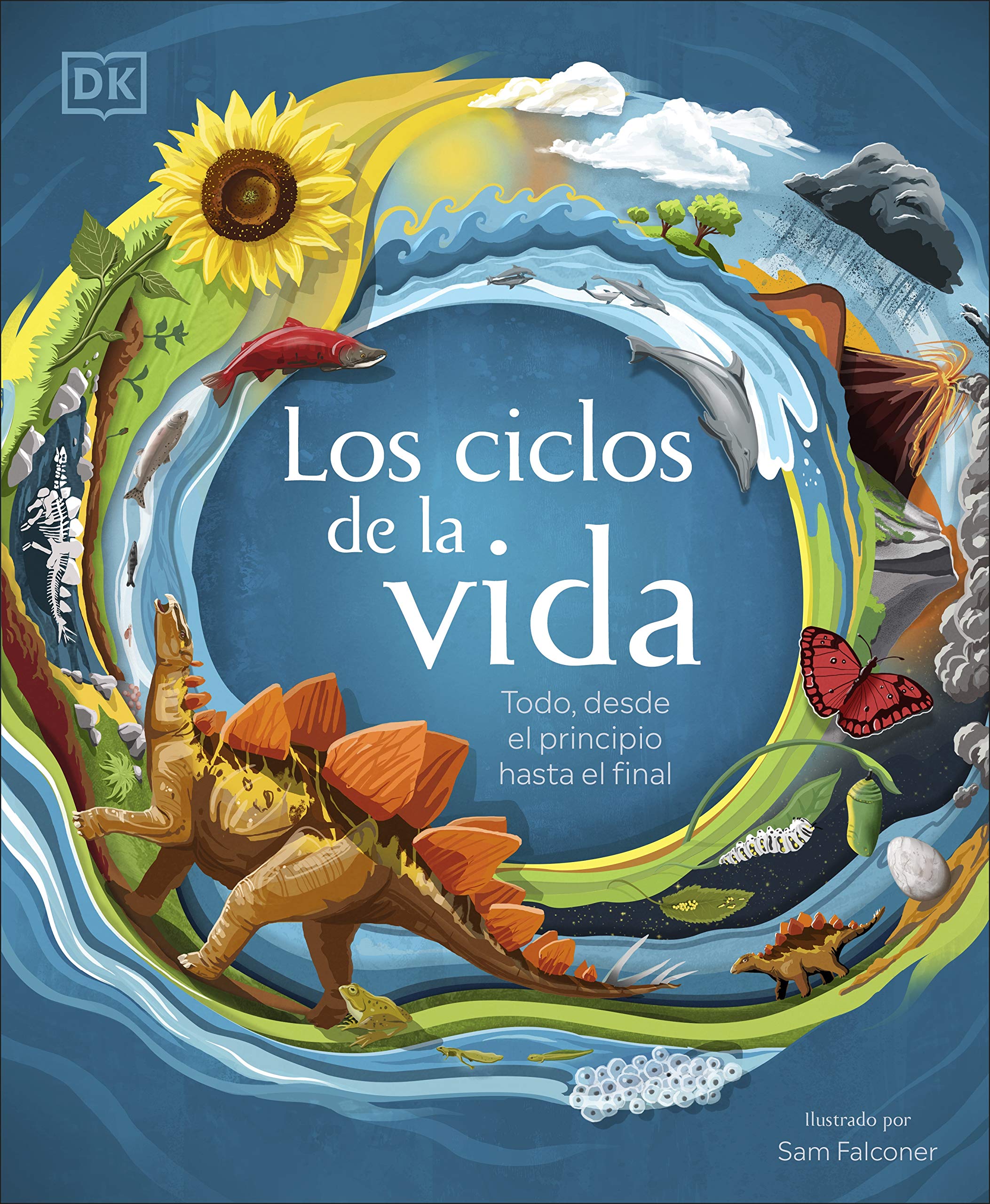 Los ciclos de la vida: Todo, desde el principio hasta el final (DK Infantil) Natural Sciences