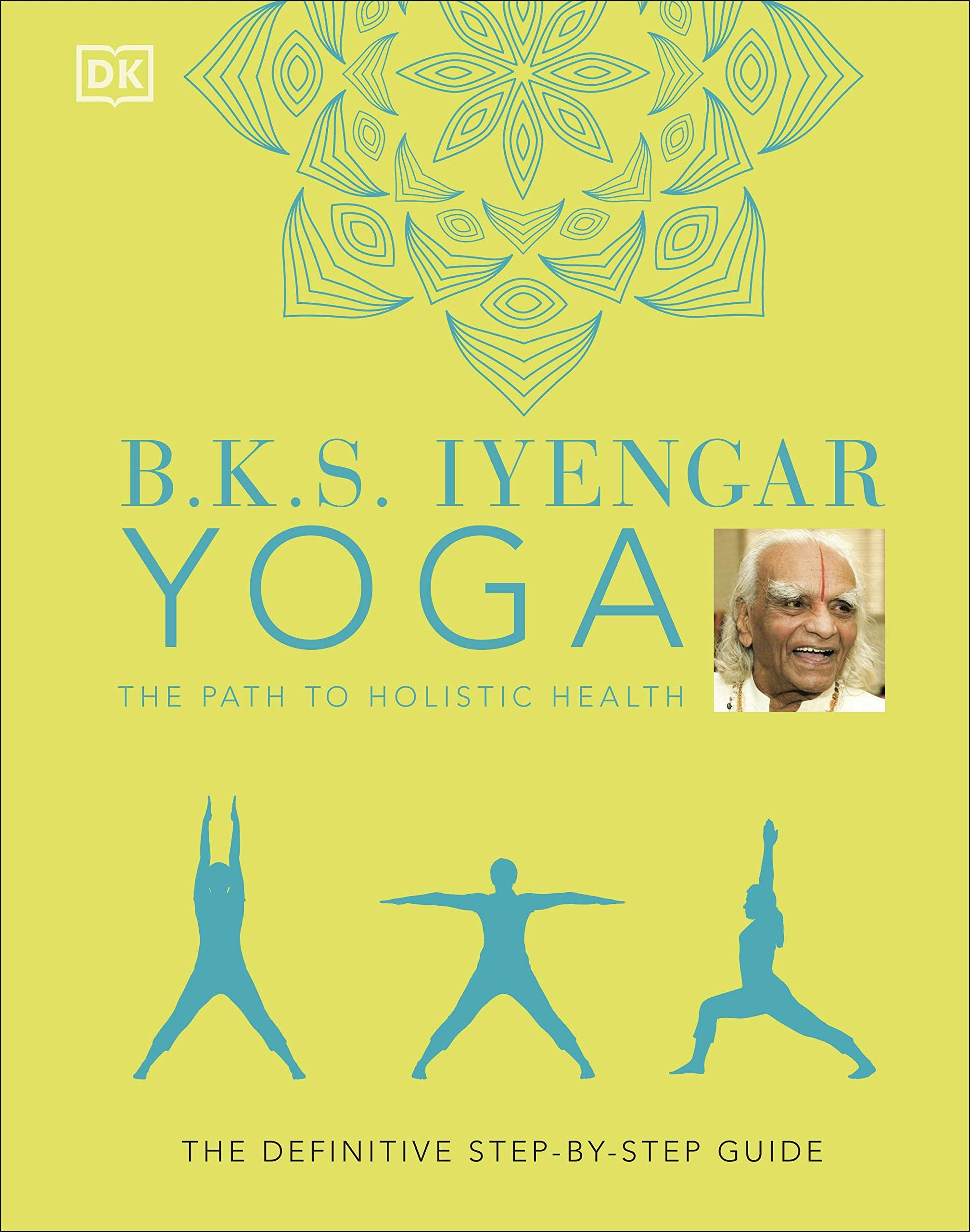 B.K.S. Iyengar Yoga The Path to Holistic Health Philosophy