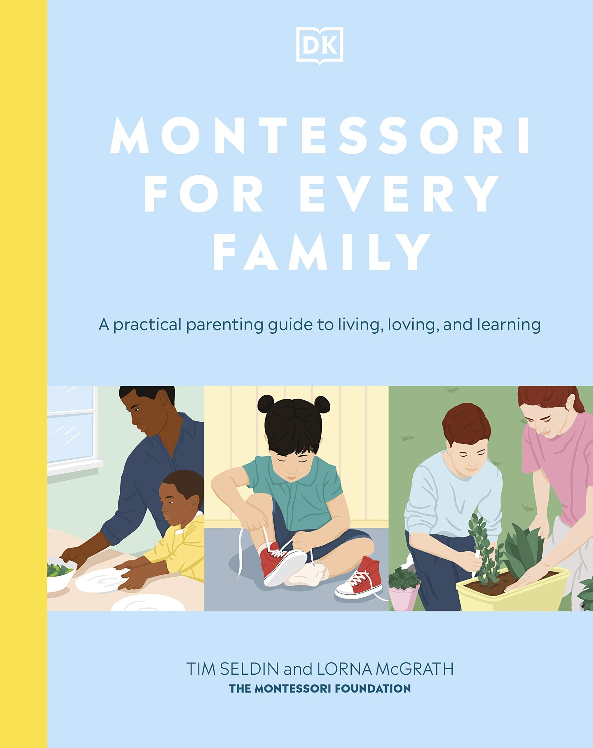 Montessori For Every Family: A Practical Parenting Guide To Living, Loving And Learning Psychology