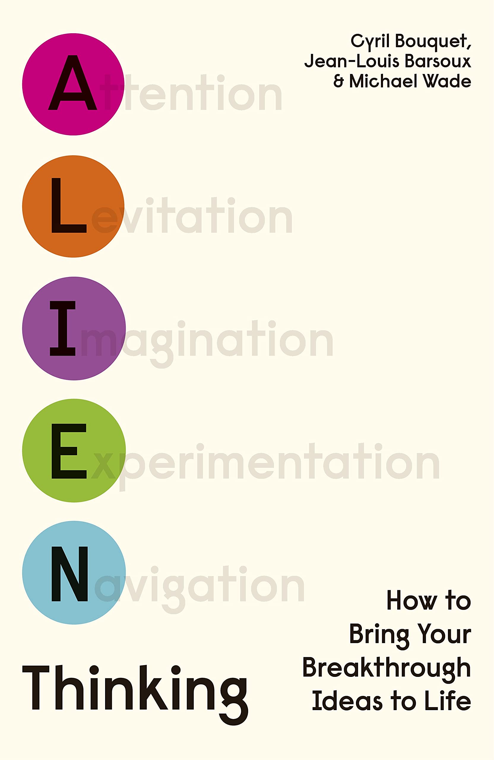 Alien Thinking: How to Bring Your Breakthrough Ideas to Life Science