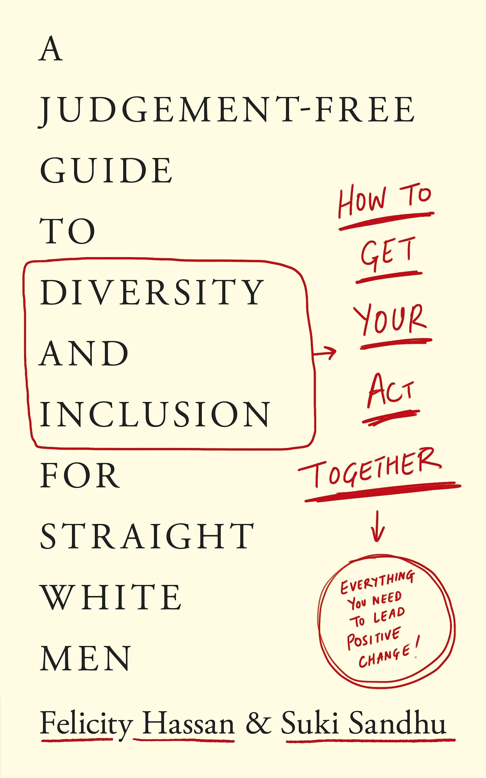 How To Get Your Act Together: A Judgement-Free Guide to Diversity and Inclusion for Straight White Men book