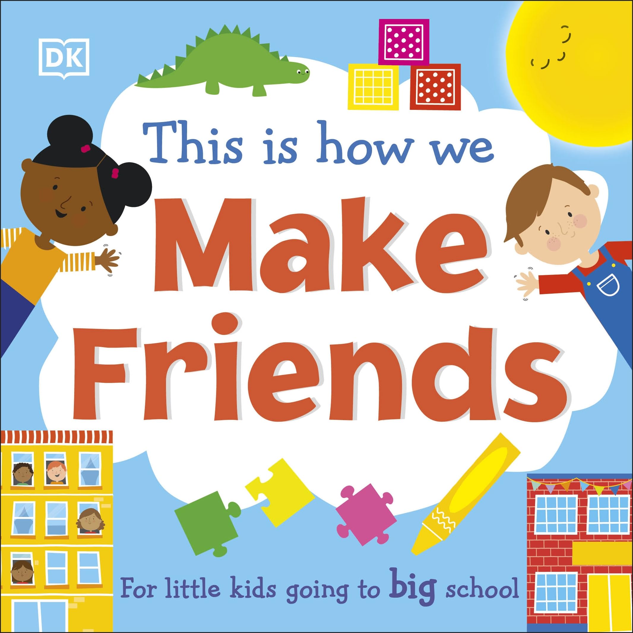 This Is How We Make Friends: For little kids going to big school (First Skills for Preschool) Non-fiction