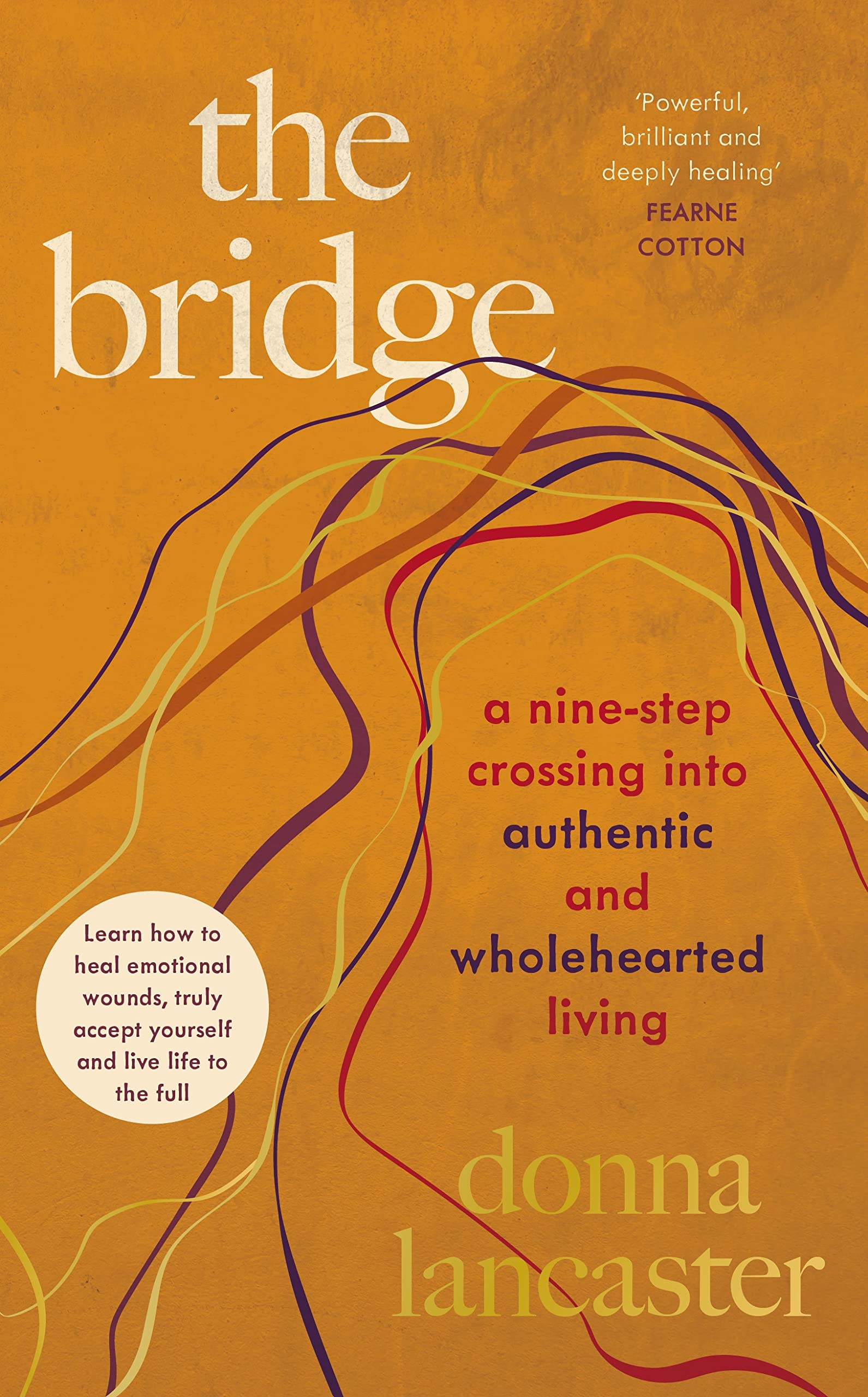 The Bridge: A nine step crossing from heartbreak to wholehearted living Medicine