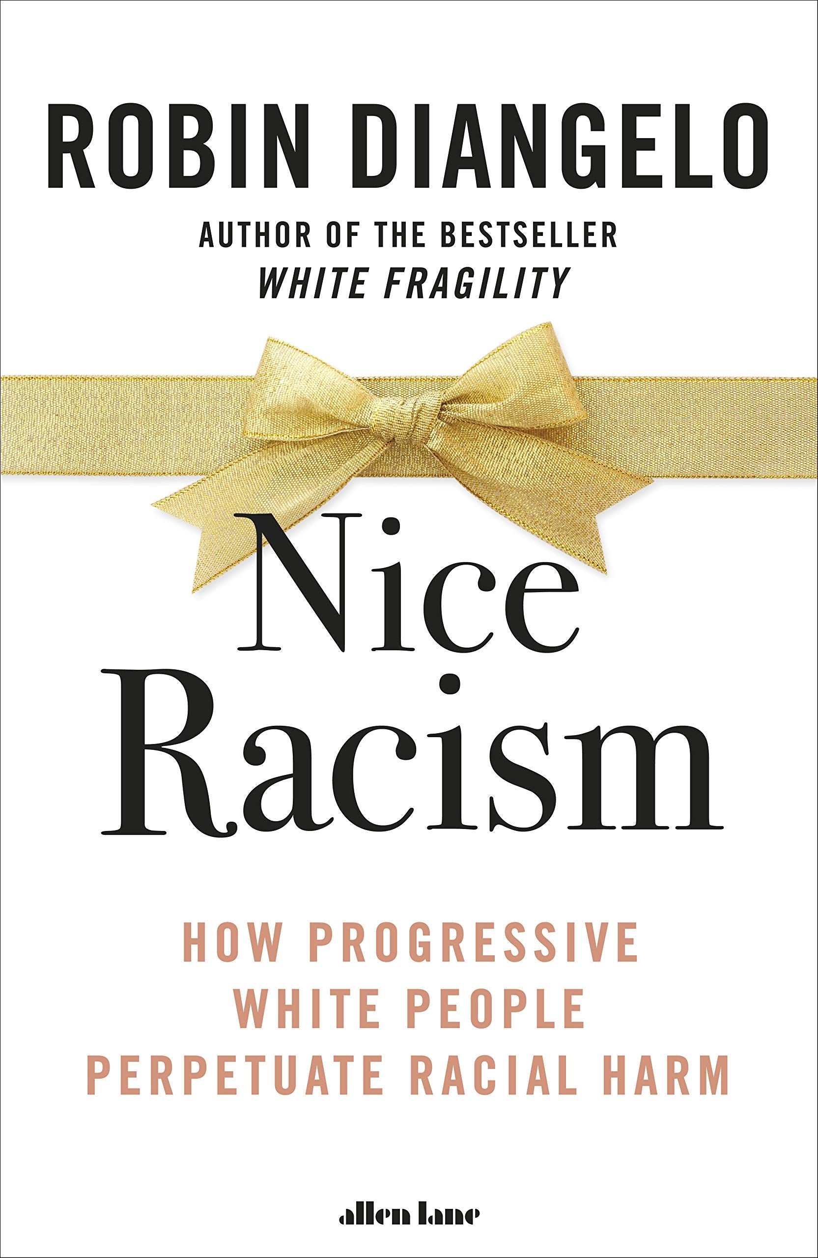 Nice Racism: How Progressive White People Perpetuate Racial Harm Law