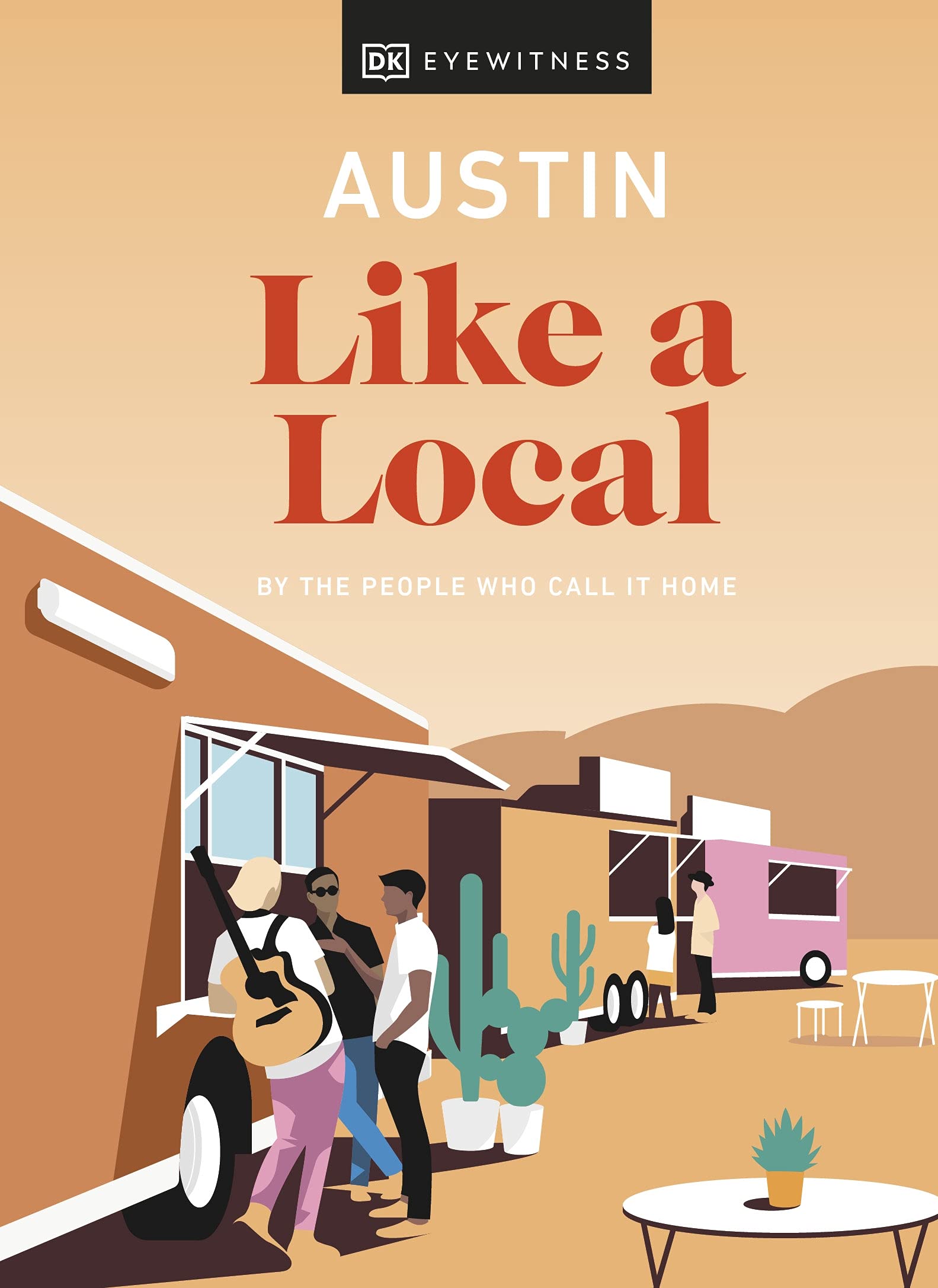 Austin Like a Local: By the People Who Call It Home (Local Travel Guide) book