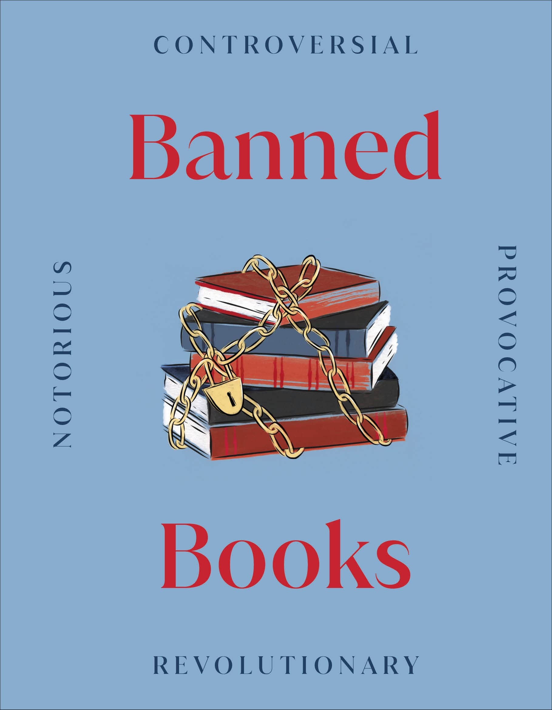 Banned Books: Notorious - Provocative - Revolutionary (DK Secret Histories) Books
