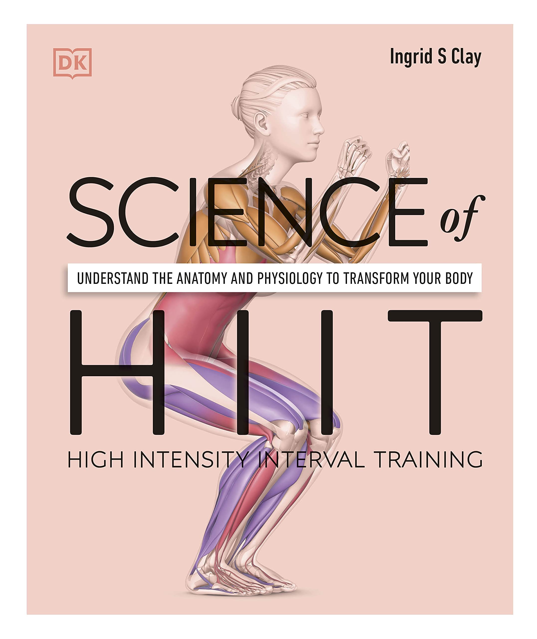 Science of HIIT: Understand the Anatomy and Physiology to Transform Your Body Natural Sciences