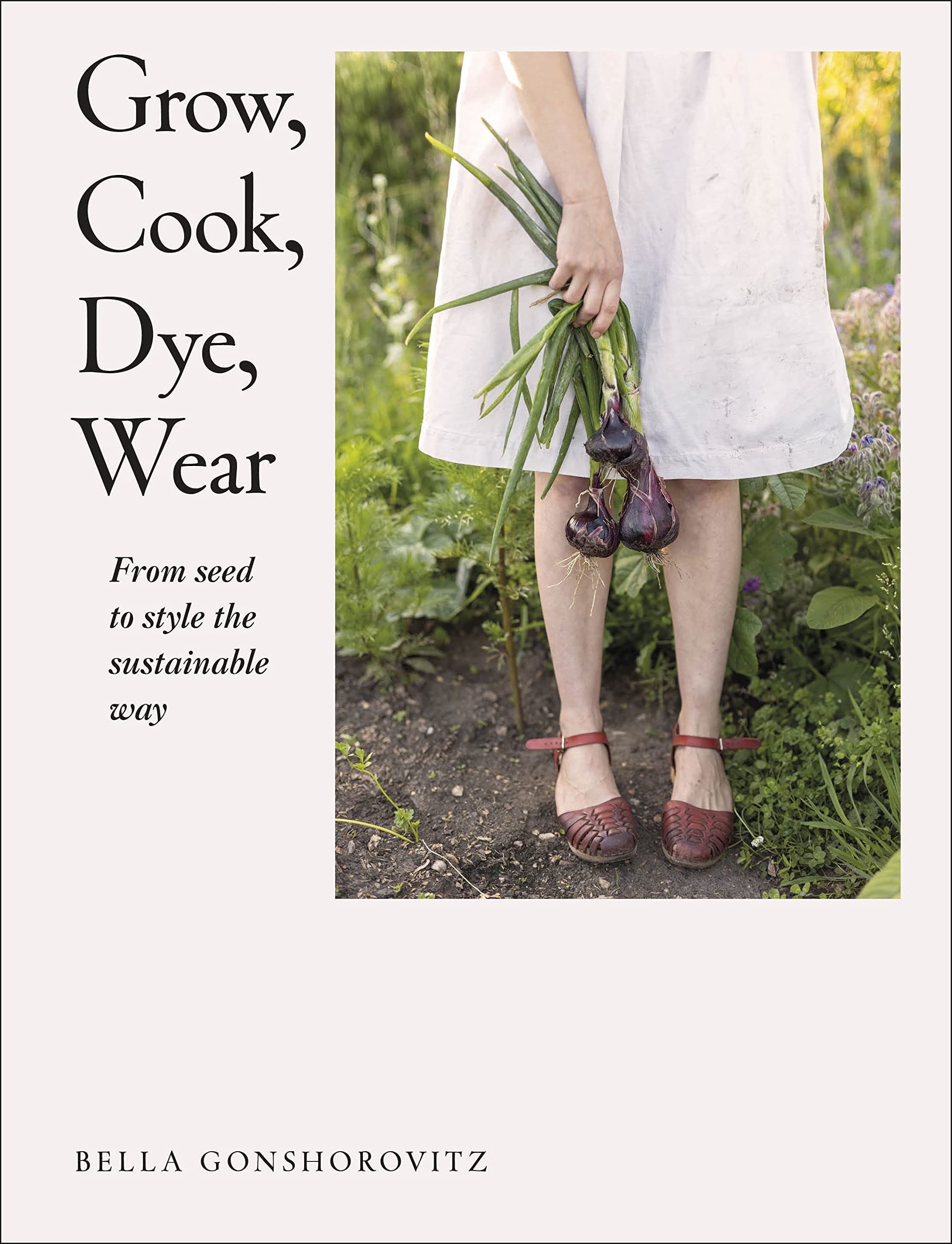 Grow, Cook, Dye, Wear: From Seed to Style the Sustainable Way Mathematics