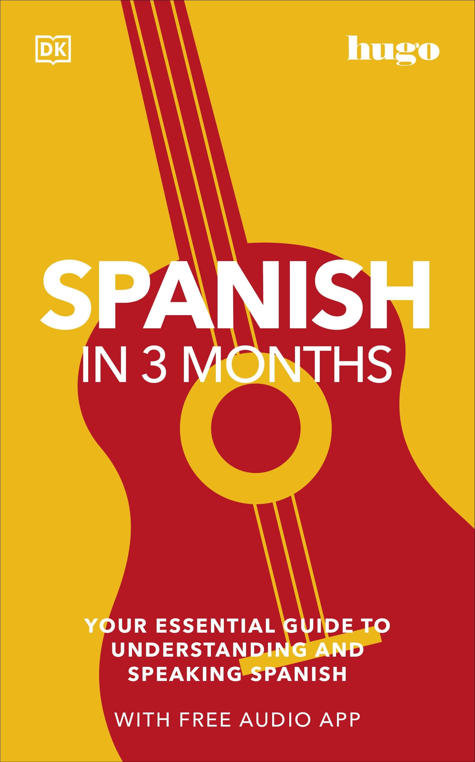Spanish in 3 Months with Free Audio App: Your Essential Guide to Understanding and Speaking Spanish (Hugo in 3 Months) book