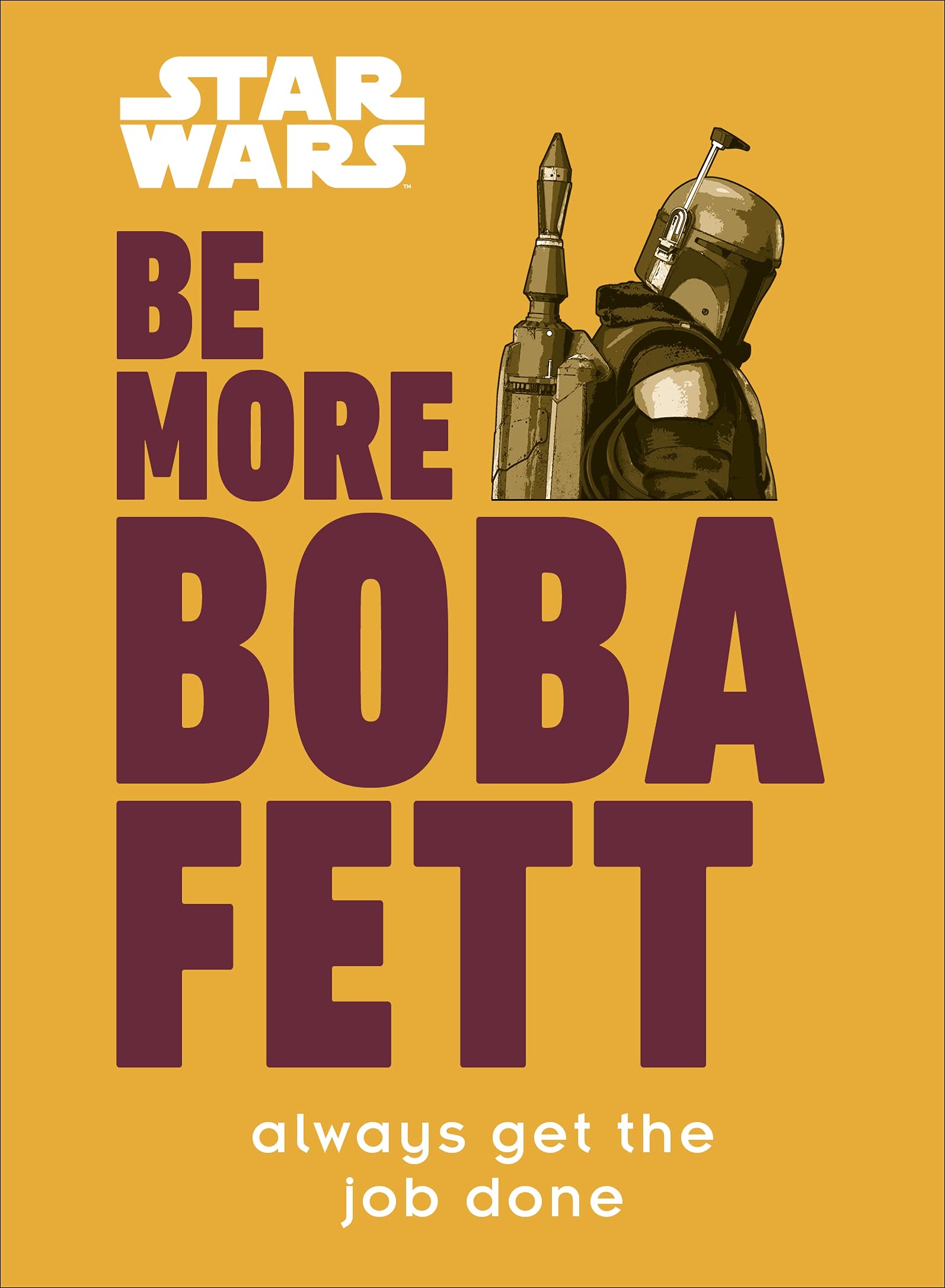 Star Wars Be More Boba Fett: Always Get the Job Done Social Sciences