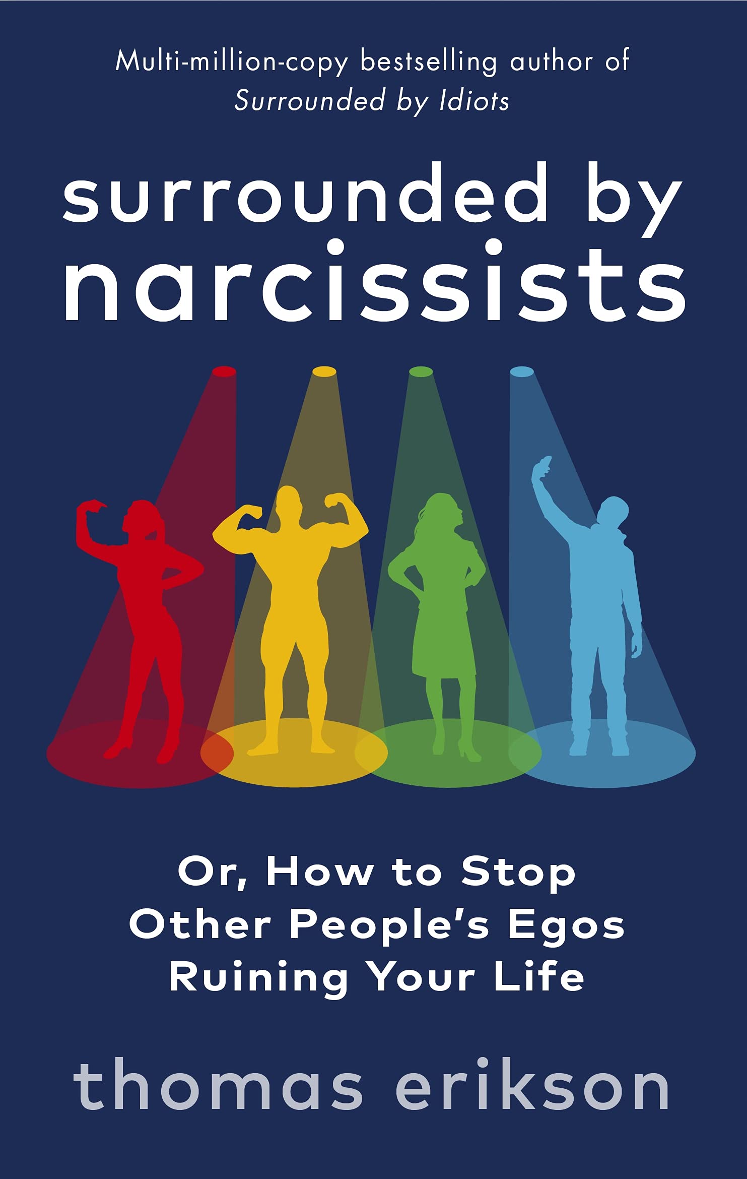 Surrounded by Narcissists: Or, How to Stop Other People's Egos Ruining Your Life (Vermilion) Business, Finance & Career