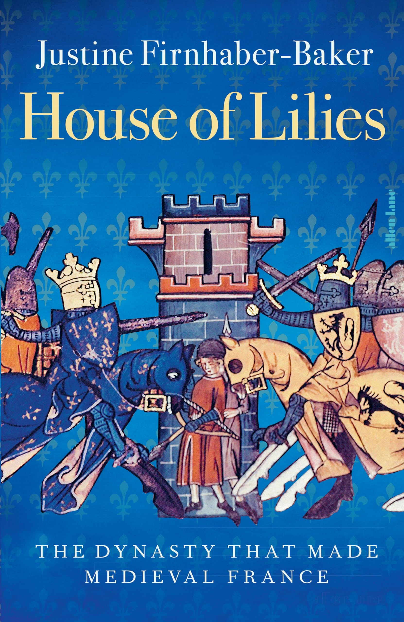 House of Lilies: The Dynasty that Made Medieval France Biographies & Memoirs