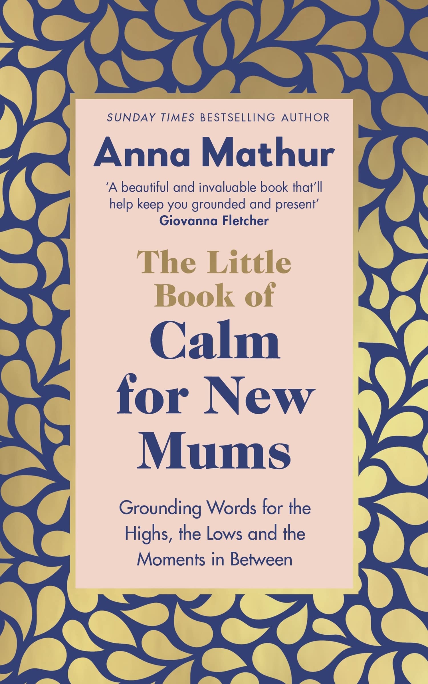 The Little Book of Calm for New Mums: Grounding words for the highs, the lows and the moments in between Parents & Children