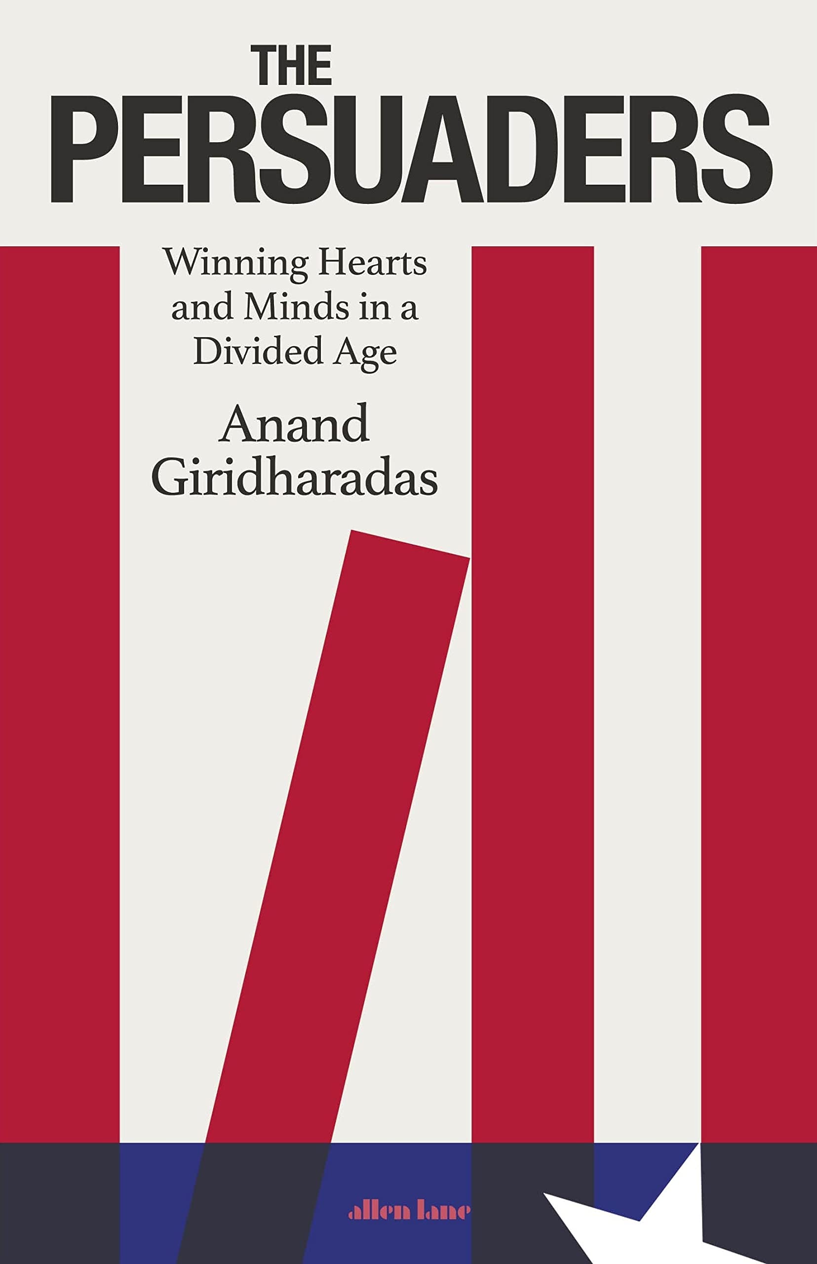 The Persuaders: Winning Hearts and Minds in a Divided Age book