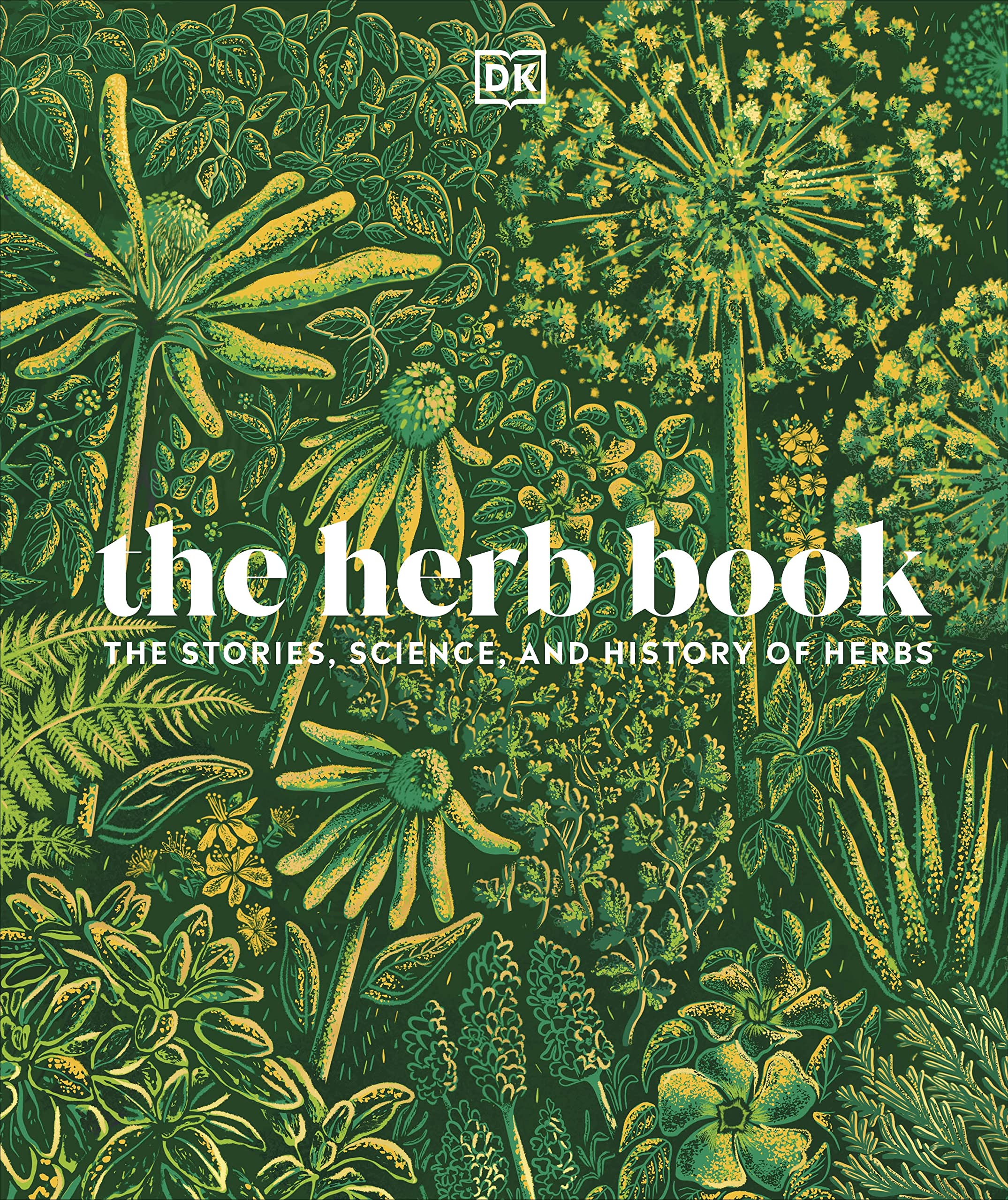 The Herb Book: The Stories, Science, and History of Herbs Garden & Plants