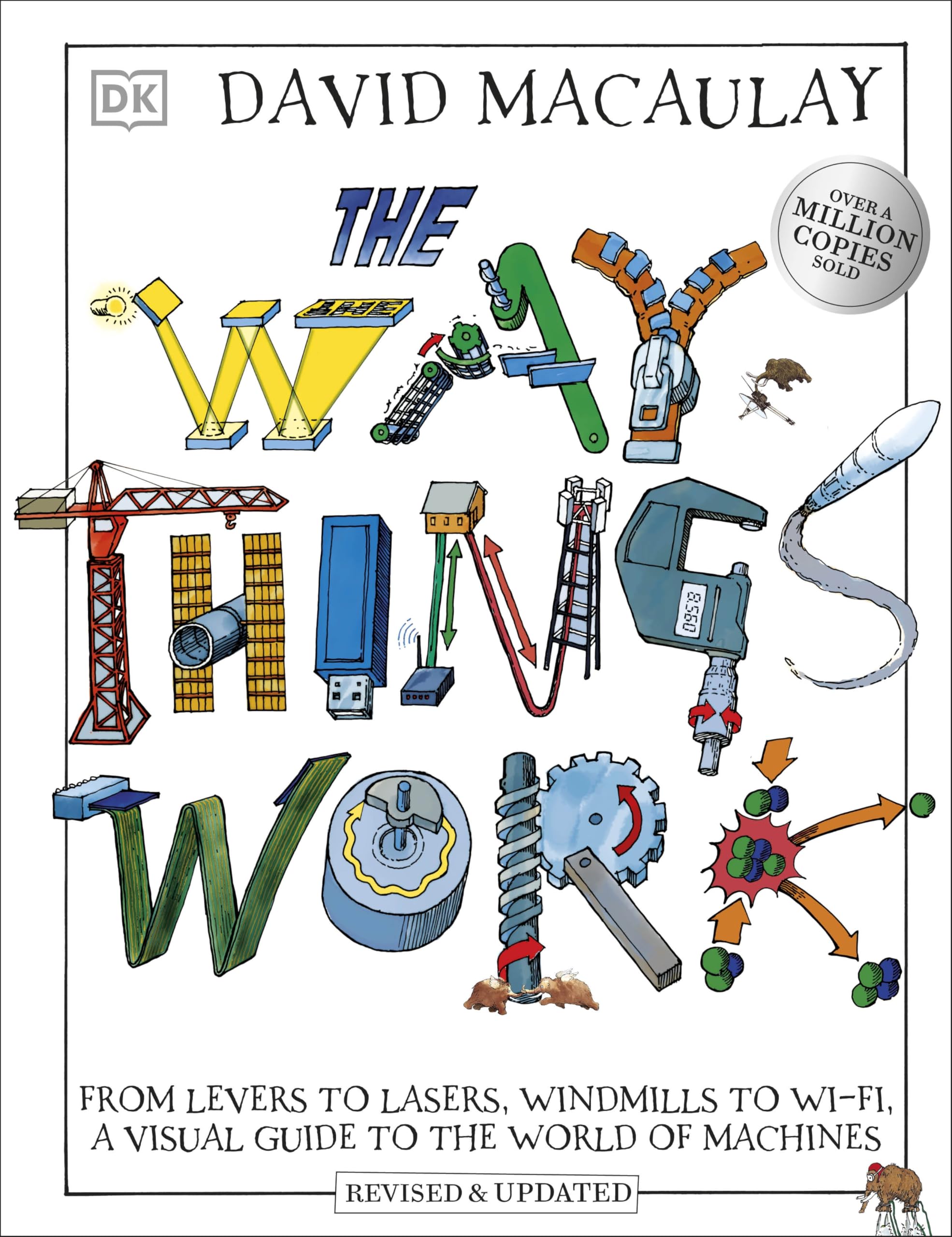 The Way Things Work: From Levers to Lasers, Windmills to Wi-Fi, A Visual Guide to the World of Machines (DK David Macauley How Things Work) Social Sciences