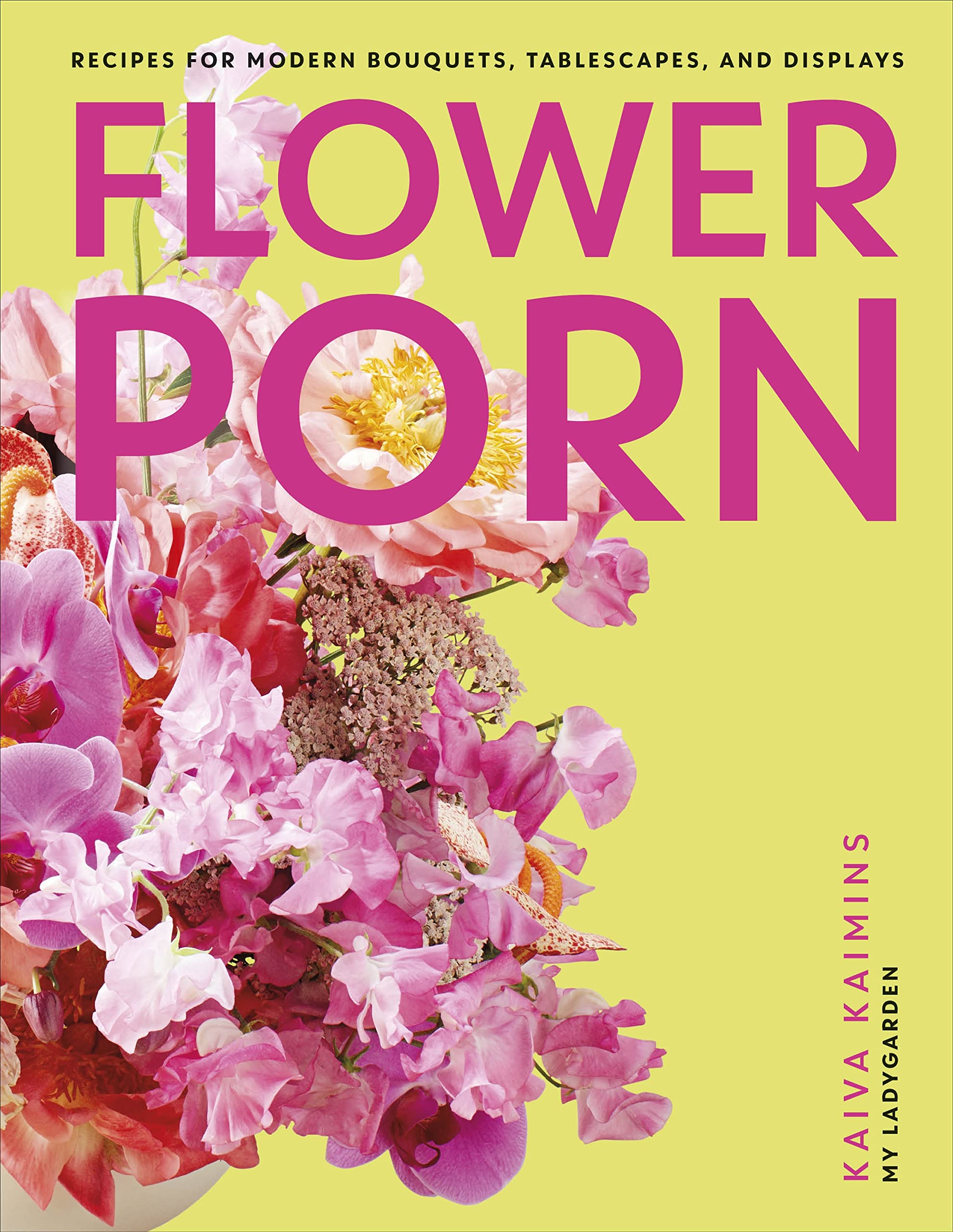 Flower Porn: Recipes for Modern Bouquets, Tablescapes and Displays Hobbies & Crafts