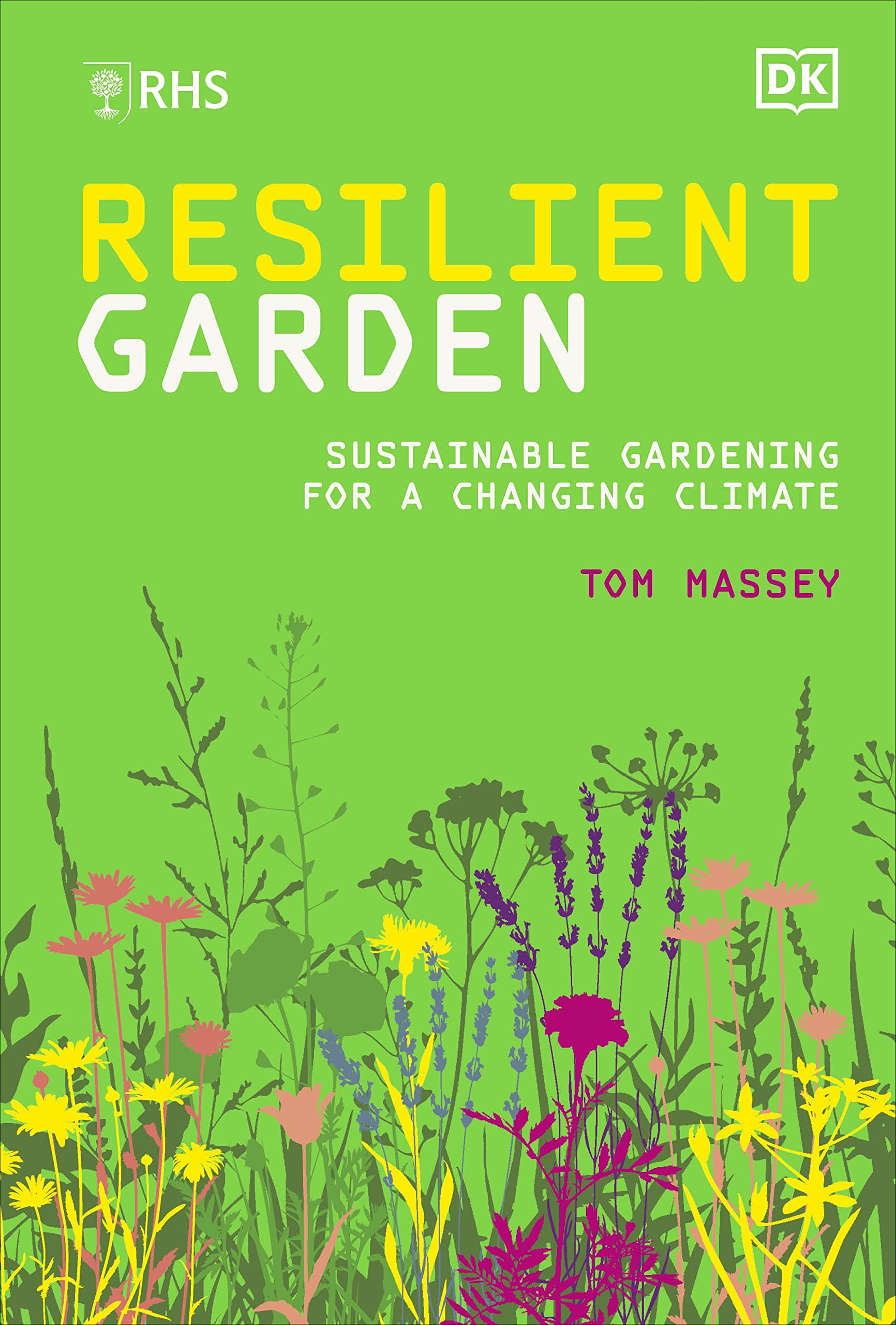 RHS Resilient Garden: Sustainable Gardening for a Changing Climate Garden & Plants