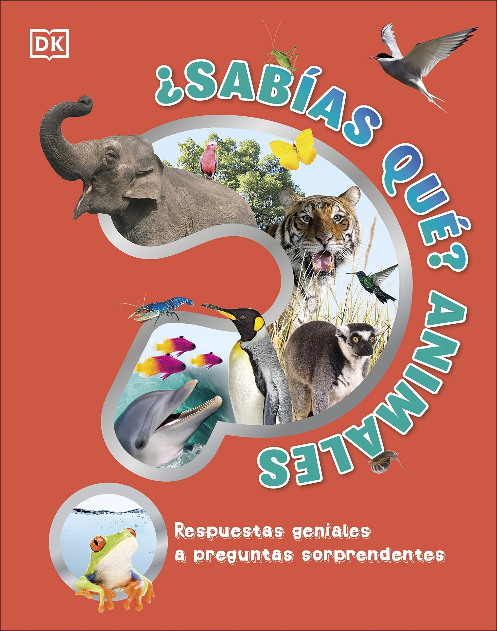 ¿Sabías qué? Animales: Respuestas geniales a preguntas sorprendentes (DK Infantil) Non-fiction