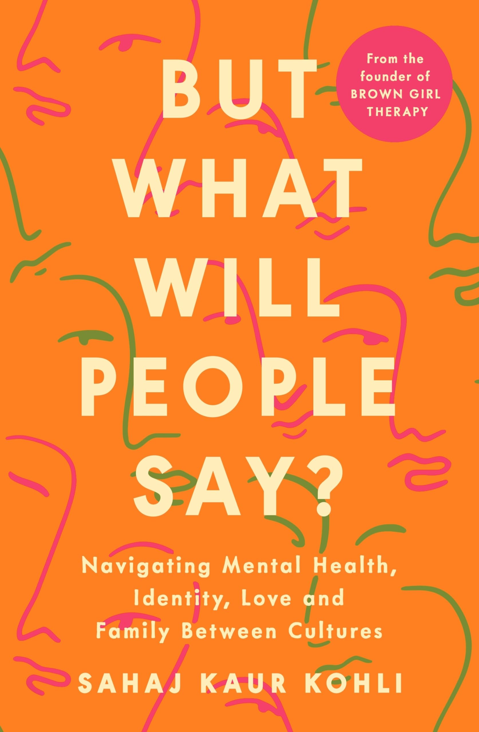 But What Will People Say?: Navigating Mental Health, Identity, Love and Family Between Cultures Social Sciences