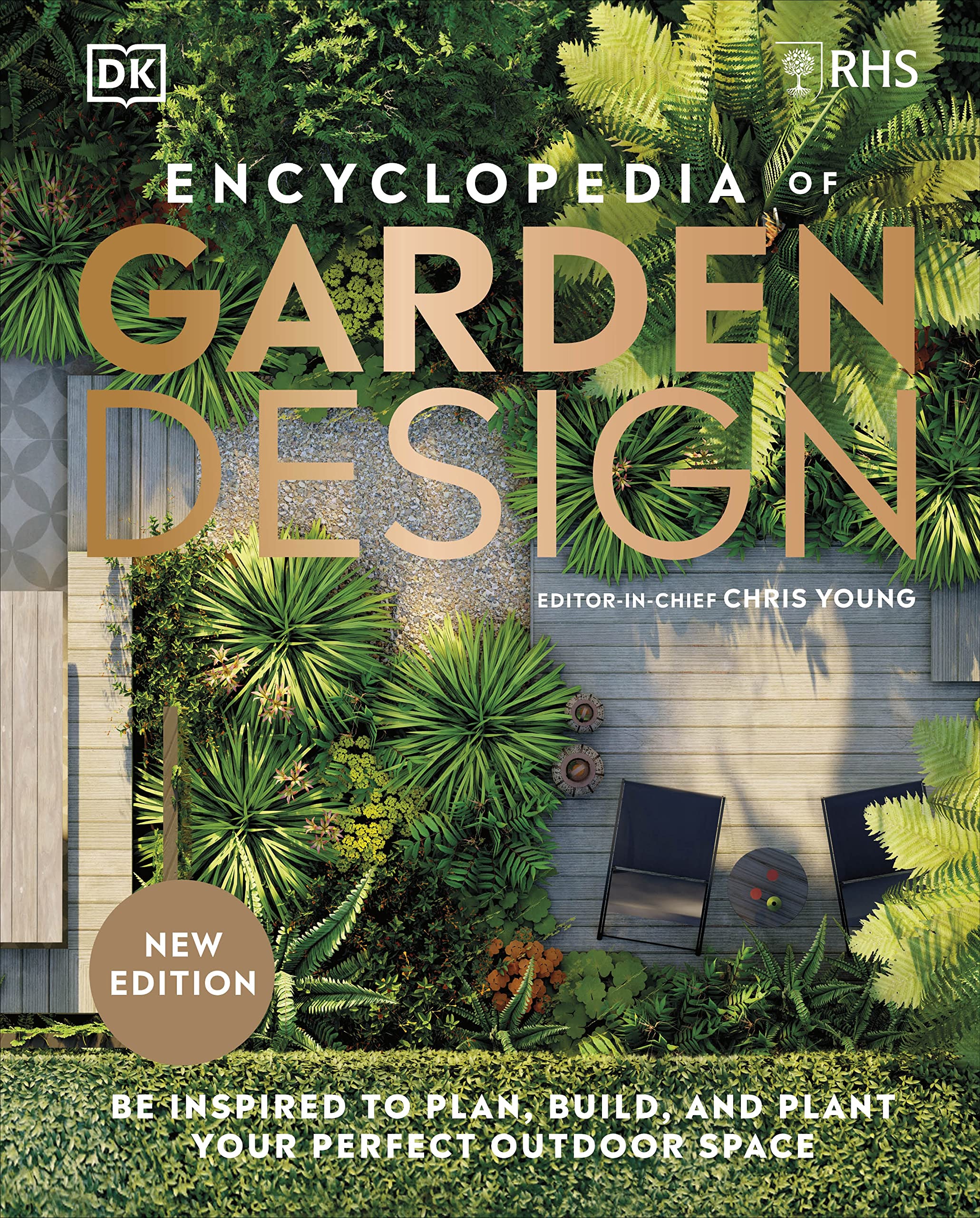RHS Encyclopedia of Garden Design: Be Inspired to Plan, Build, and Plant Your Perfect Outdoor Space Garden & Plants