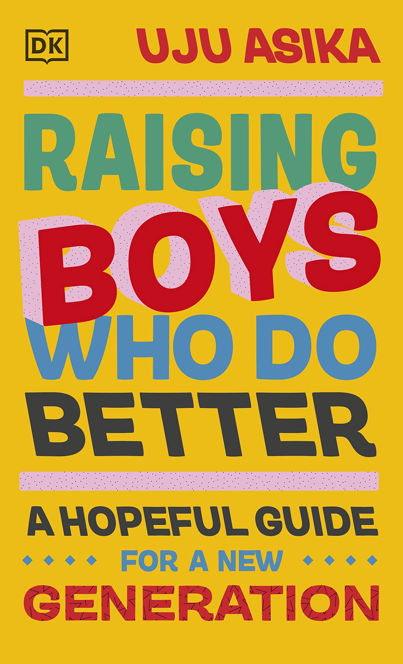 Raising Boys Who Do Better: A Hopeful Guide for a New Generation book