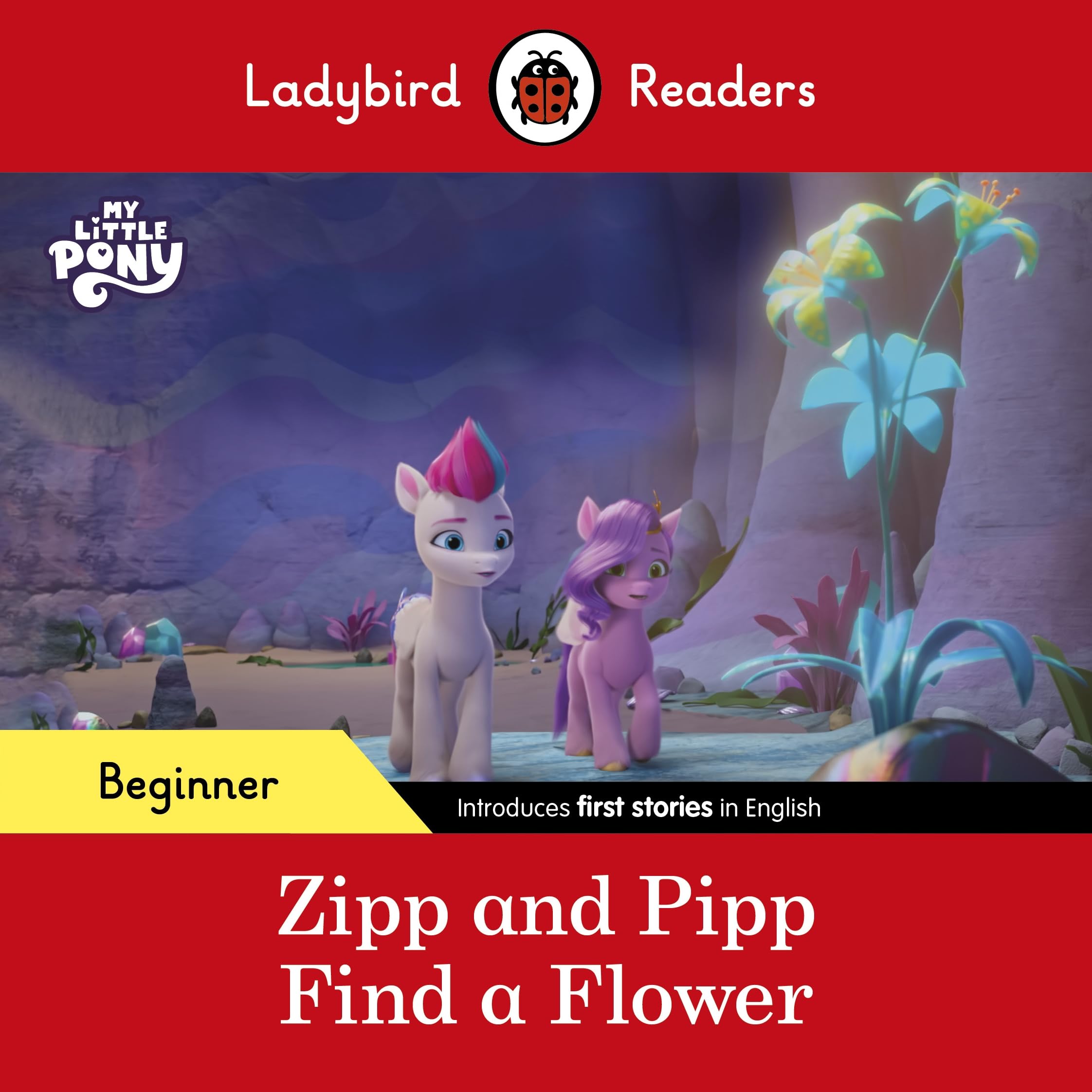Ladybird Readers Beginner Level – My Little Pony – Zipp and Pipp Find a Flower (ELT Graded Reader) Foreign Languages ​​& Dictionaries