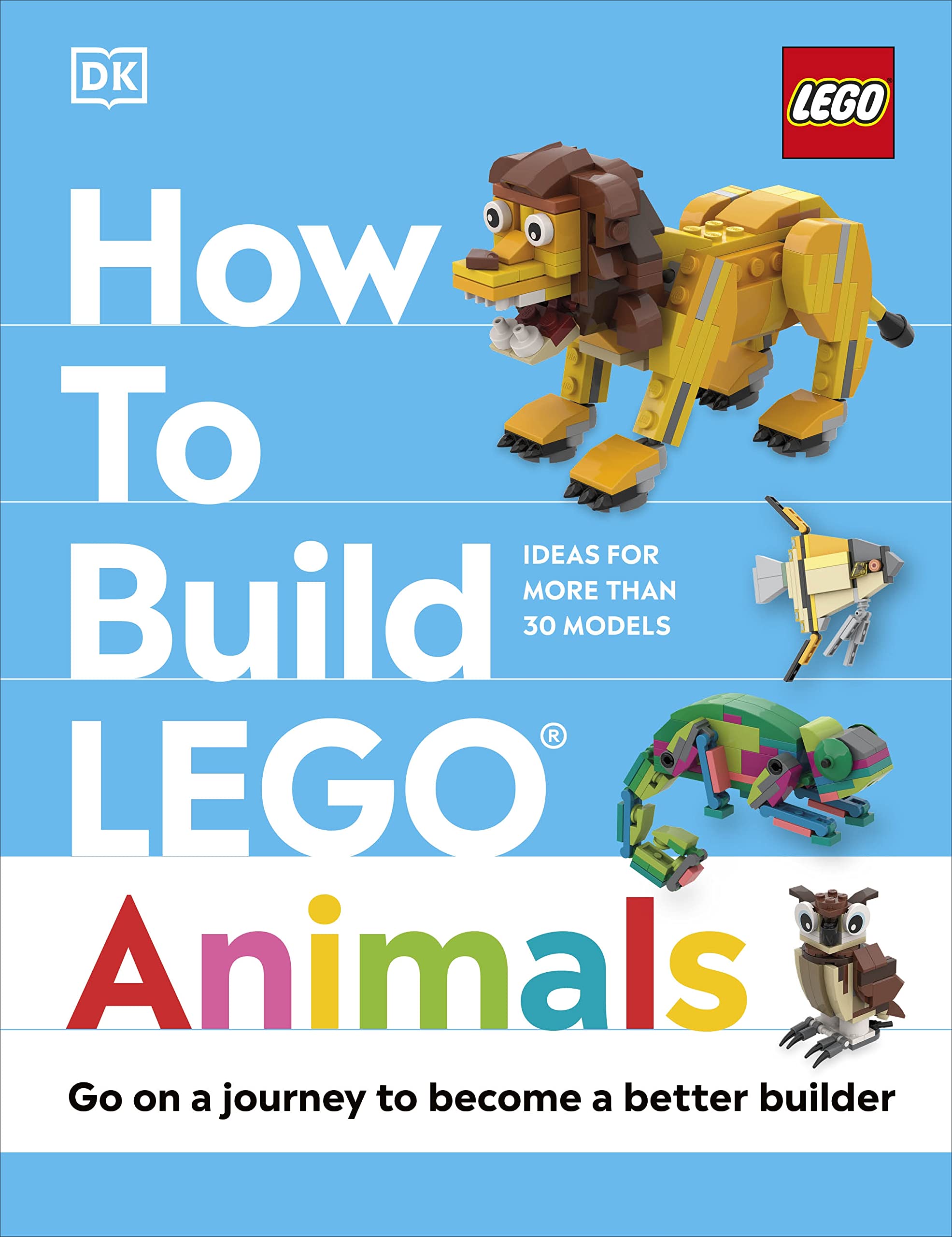 How to Build LEGO Animals: Go on a Journey to Become a Better Builder book