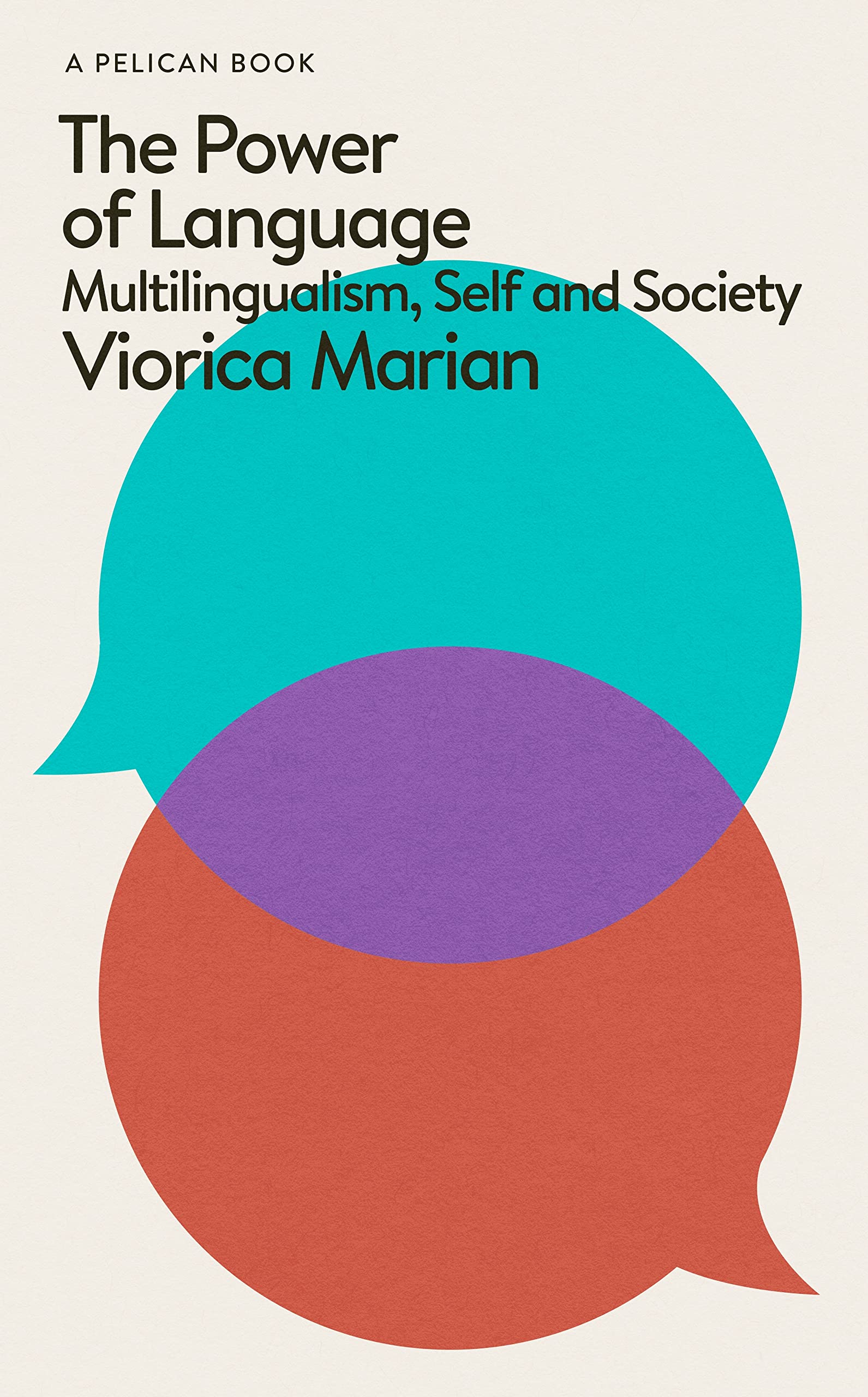 The Power of Language: Multilingualism, Self and Society (Pelican Books) Social Sciences
