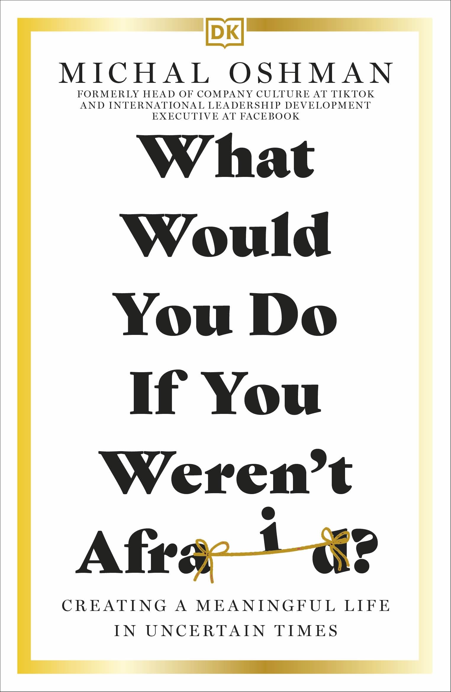 What Would You Do If You Weren't Afraid?: Creating a Meaningful Life in Uncertain Times Politics & Society