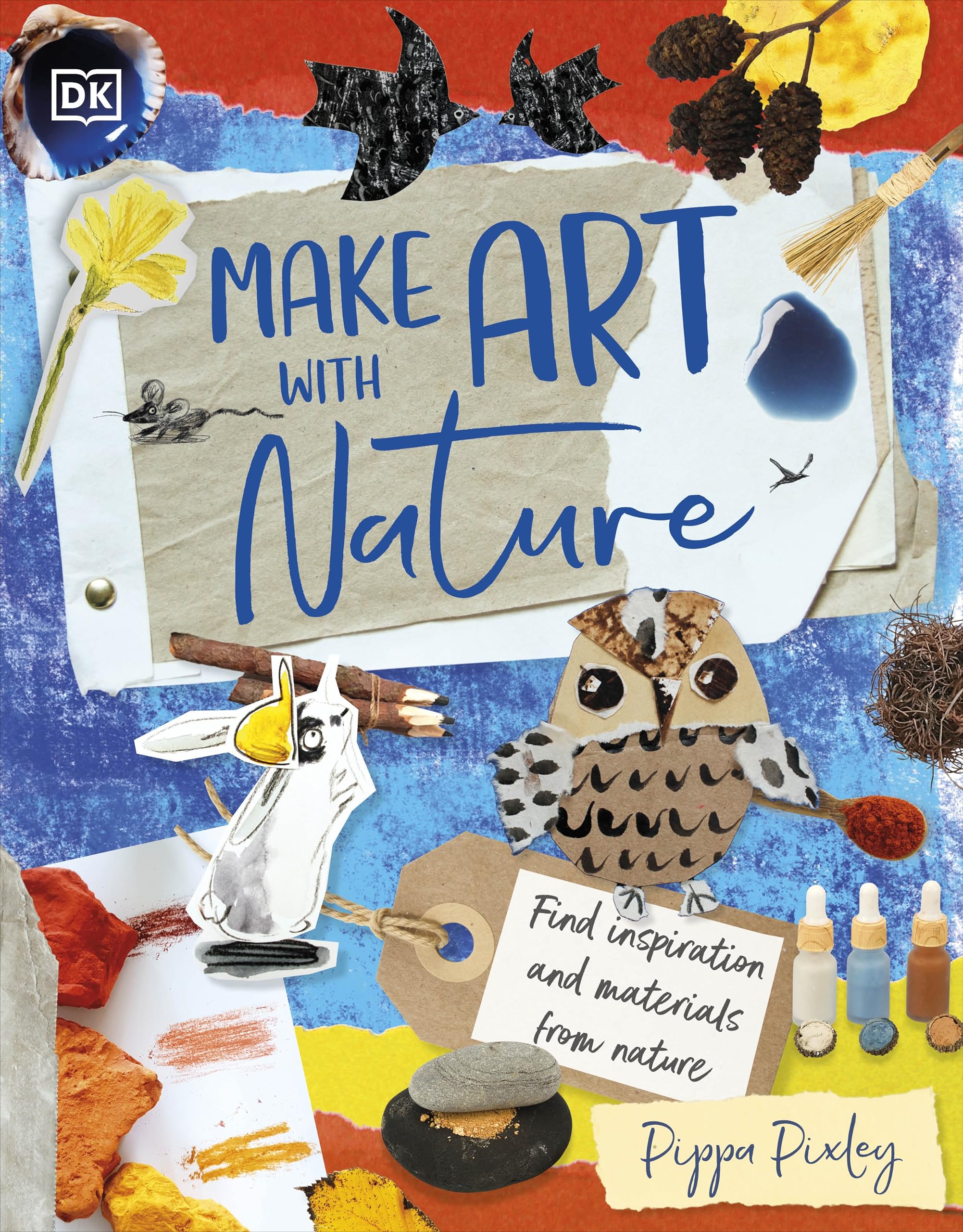 Make Art with Nature: Find Inspiration and Materials From Nature Non-fiction