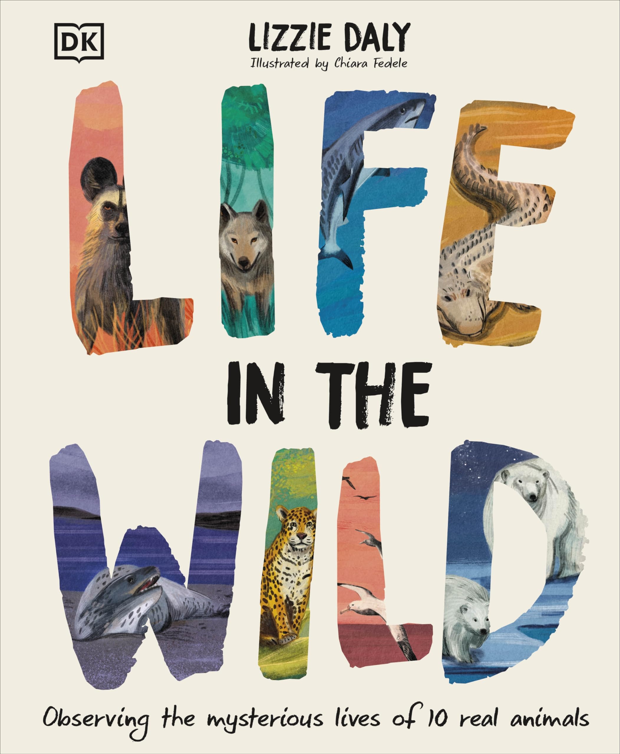 Life in the Wild: Observing the Mysterious Lives of 10 Real Animals Non-fiction