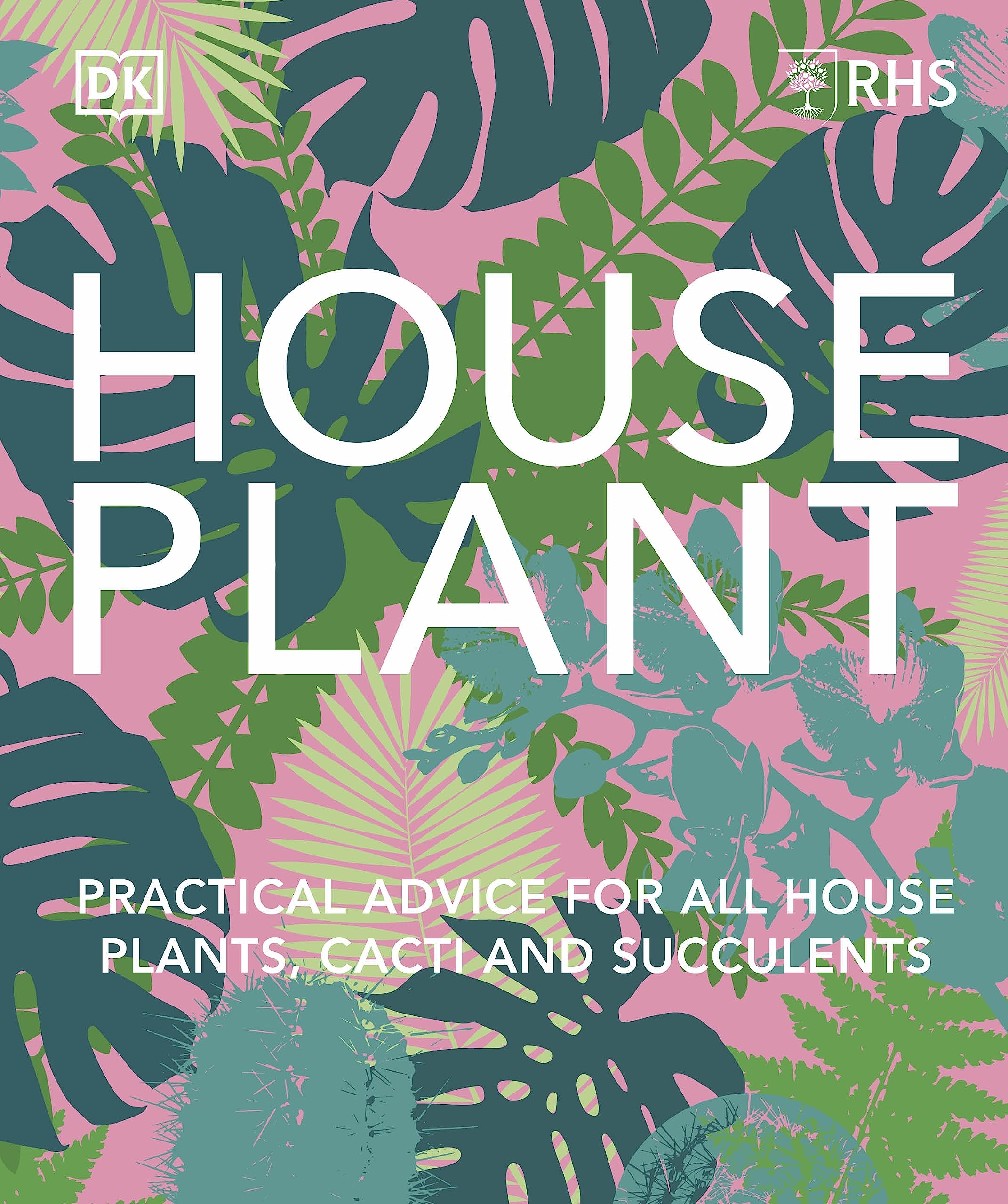 RHS House Plant: Practical Advice for All House Plants, Cacti and Succulents Mathematics