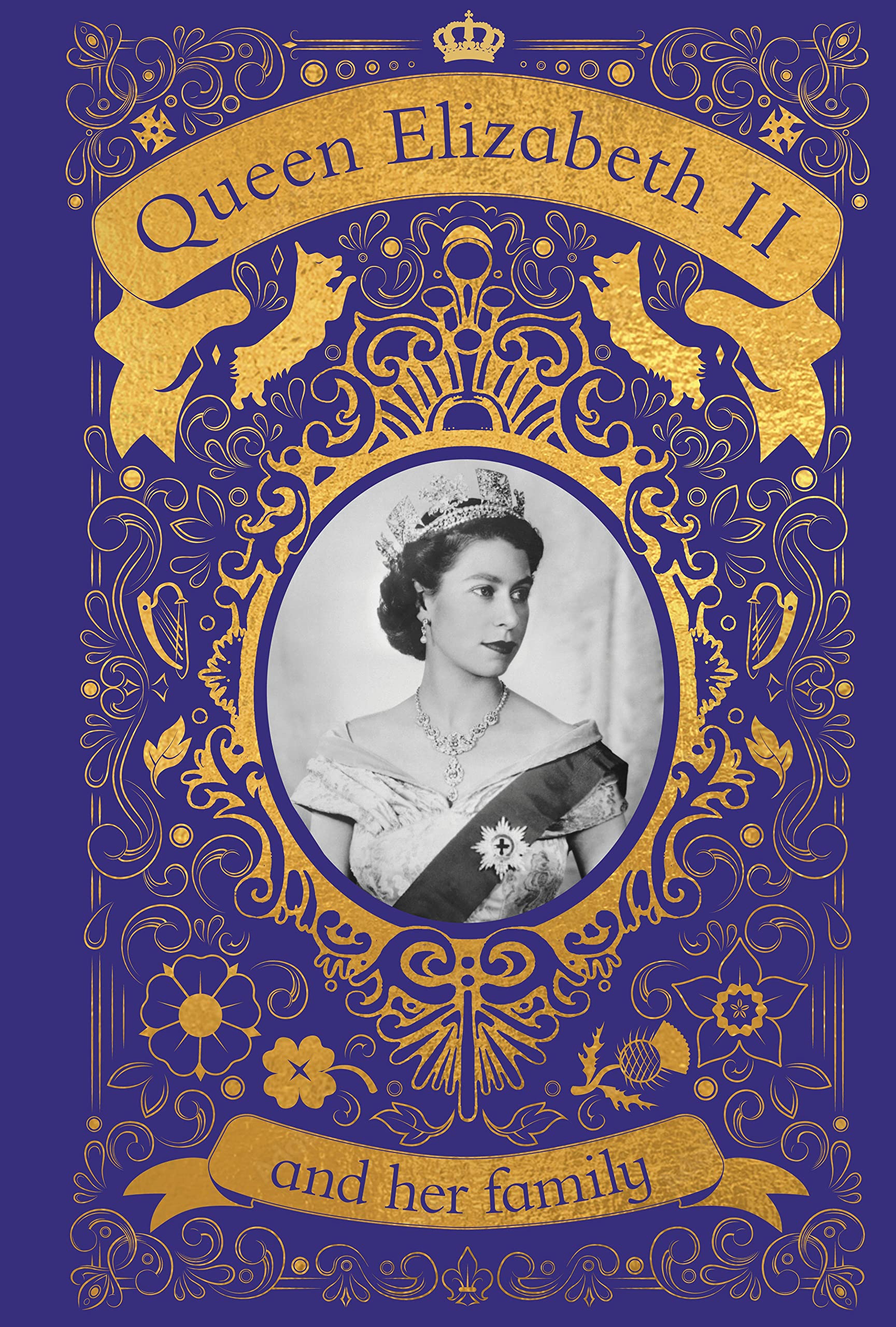 Queen Elizabeth II and her Family: The Incredible Life of the Princess Who Became a Beloved Queen Non-fiction