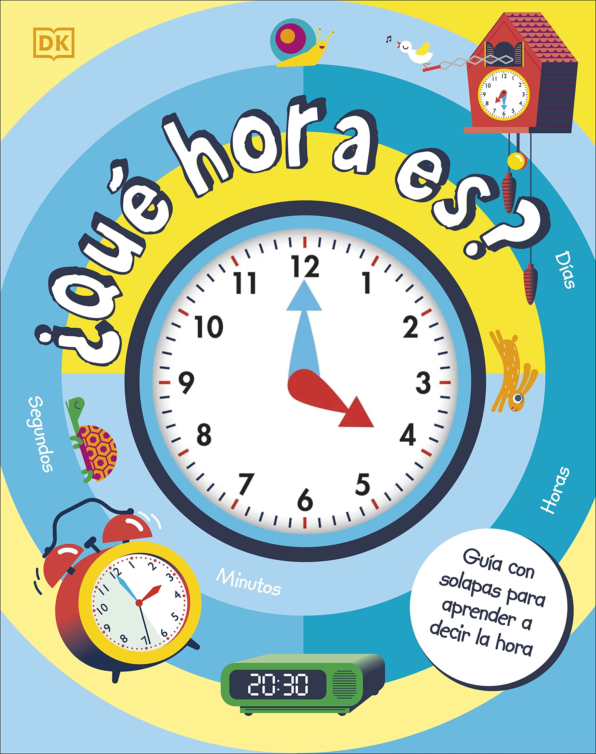 ¿Qué hora es?: Guía con solapas para aprender a decir las horas y las fechas book