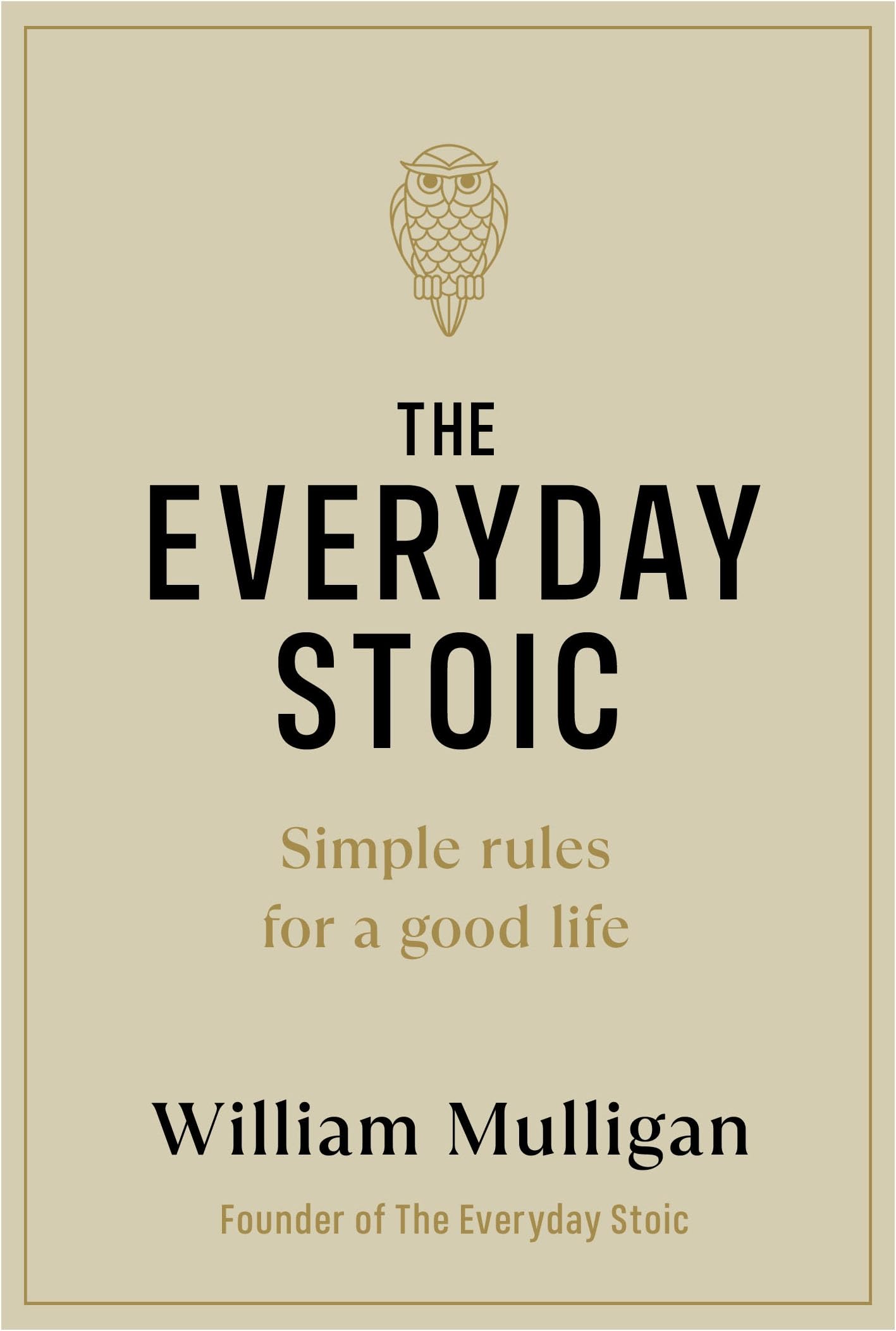 The Everyday Stoic: Simple Rules for a Good Life Philosophy