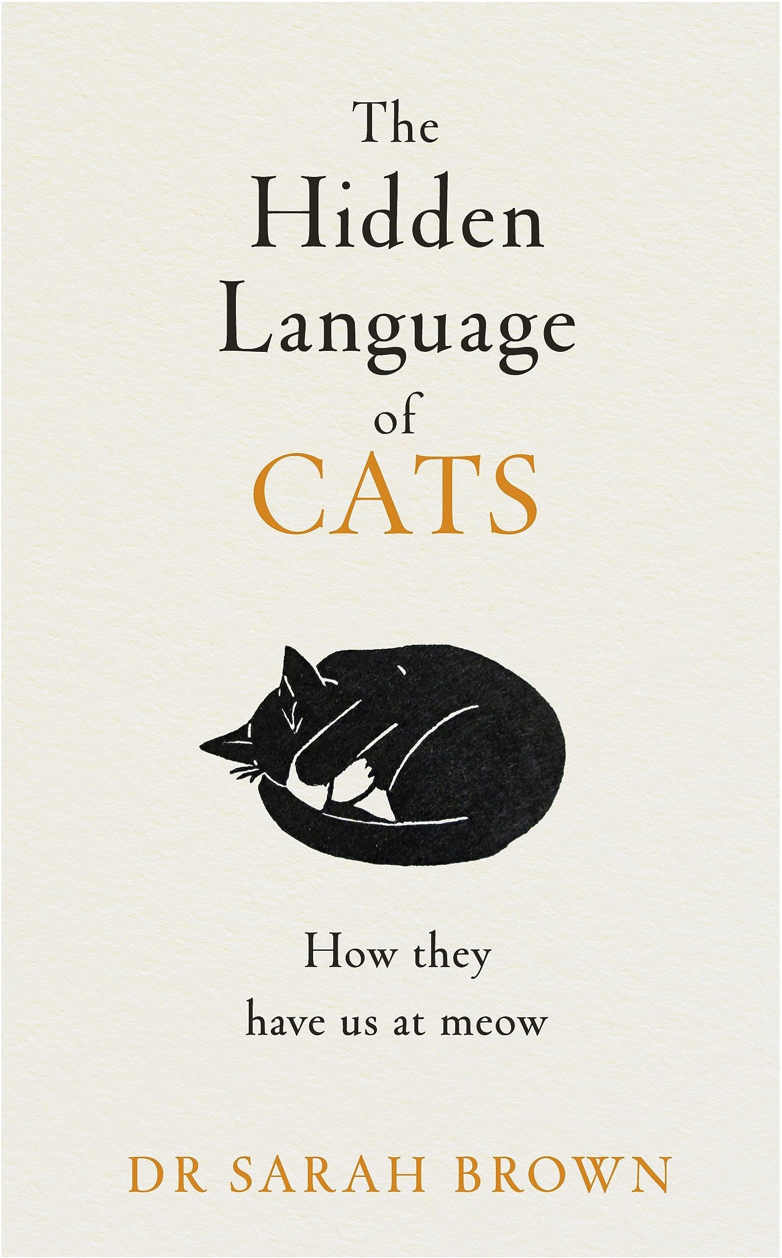 The Hidden Language of Cats: Learn what your feline friend is trying to tell you Pets
