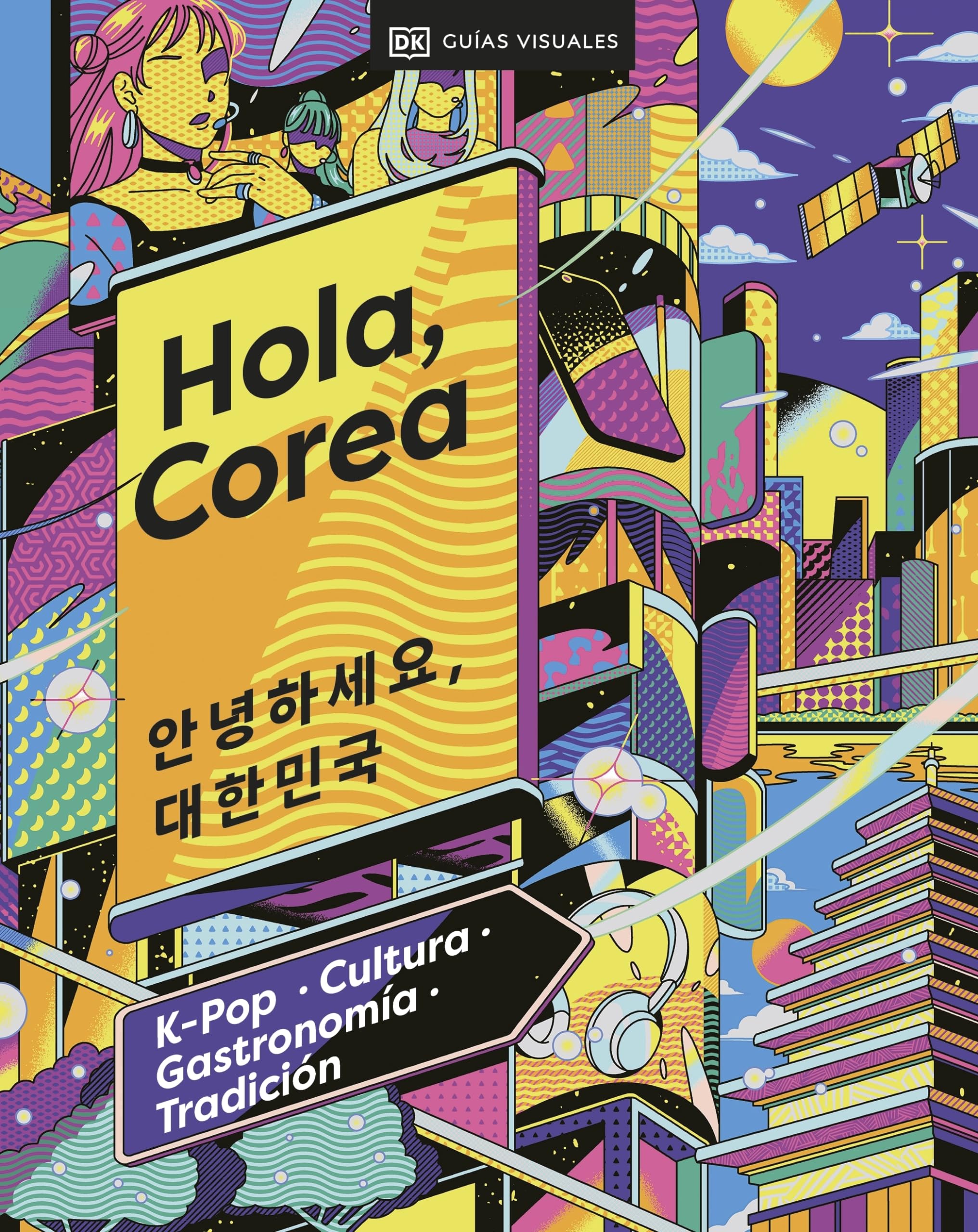 Hola, Corea (Guías Visuales. Viajes para regalar): K-pop, cultura, gastronomía, tradición book