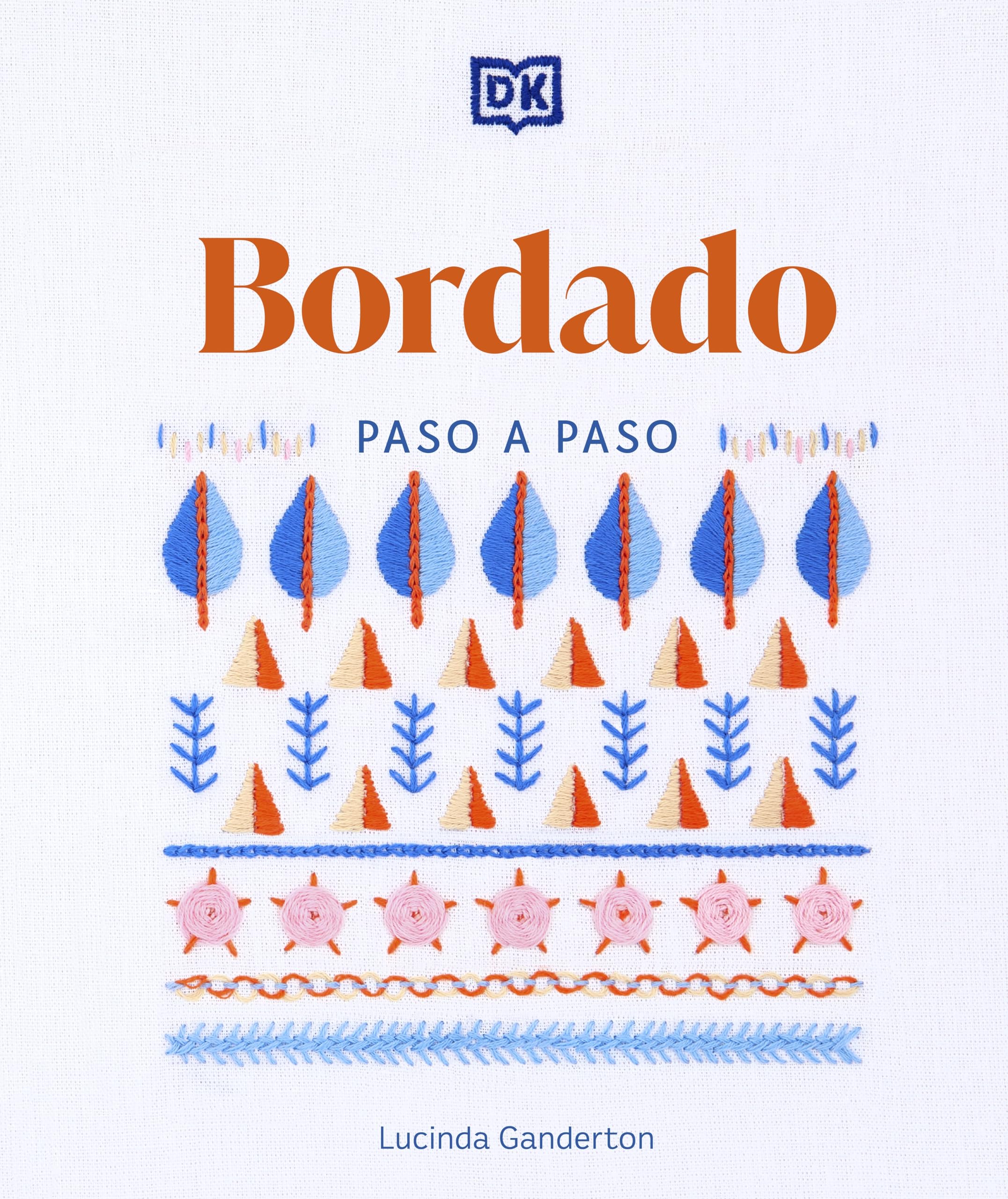 Bordado paso a paso: La guía ideal para coser, sea cual sea su nivel de experiencia book