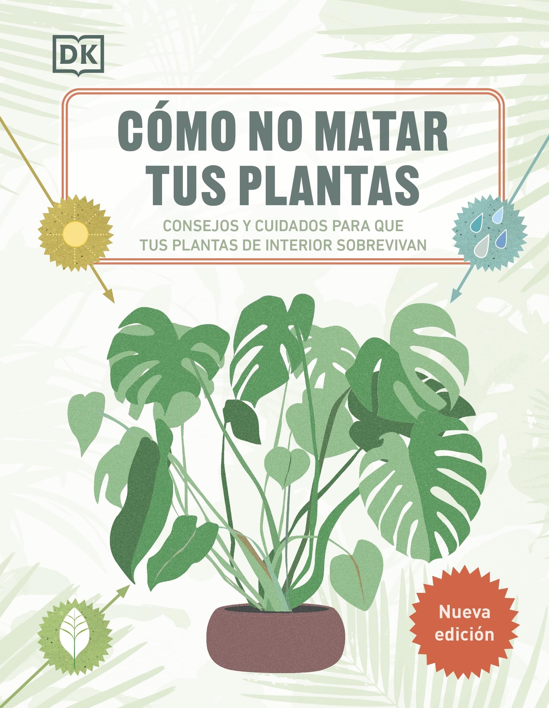 Cómo no matar tus plantas (Nueva edición): Consejos y cuidados para que tus plantas de interior sobrevivan book