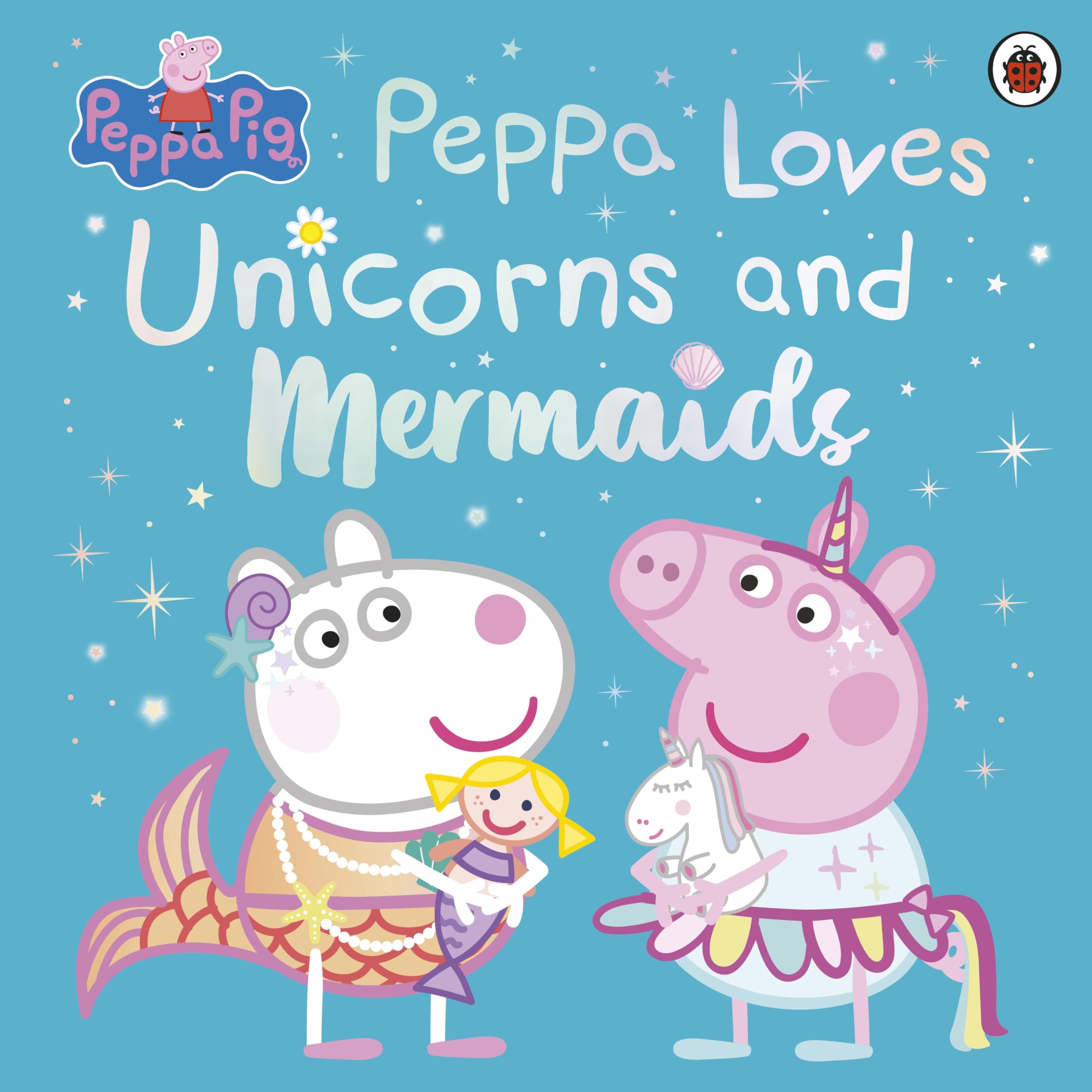 Peppa Pig: Peppa Loves Unicorns and Mermaids book