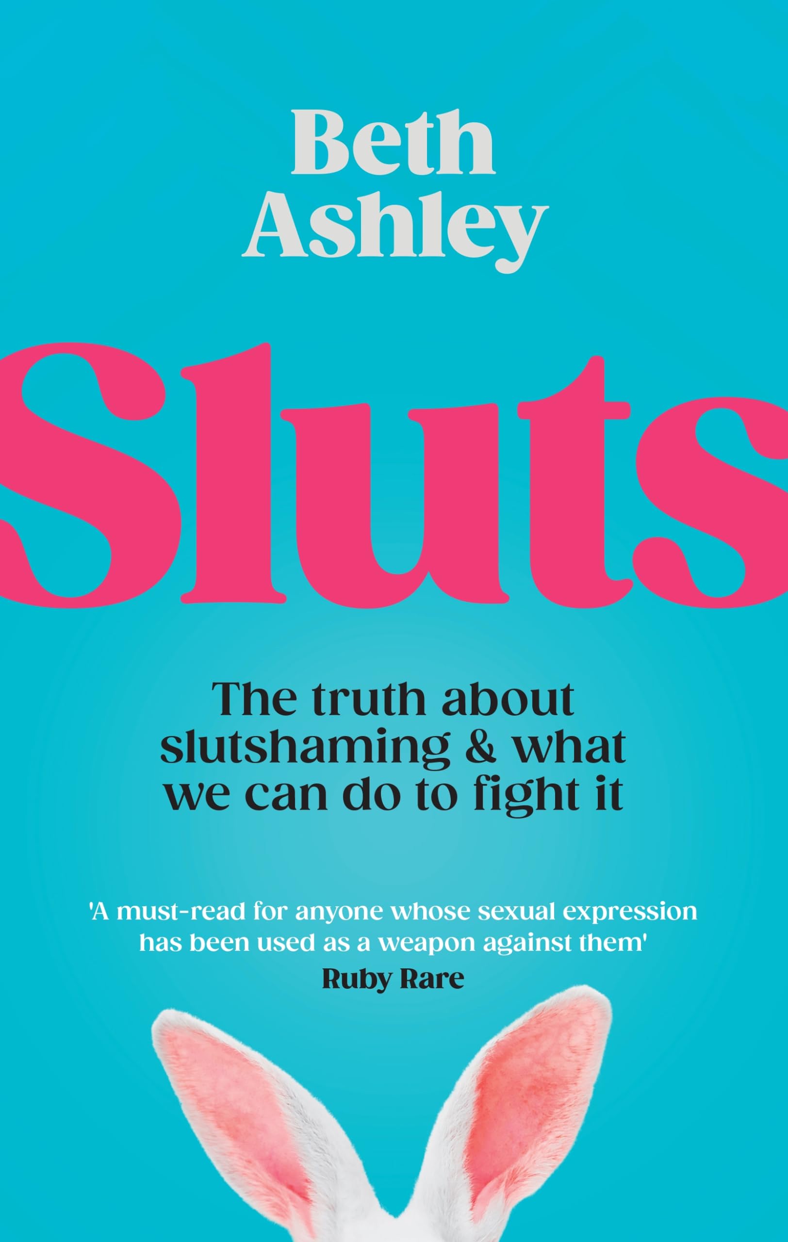 Sluts: The truth about slutshaming and what we can do to fight it Media & Communication