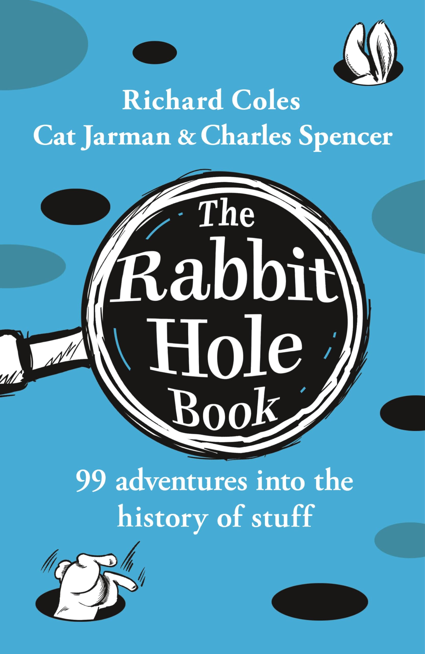 The Rabbit Hole Book: A witty, wildly entertaining history of odd facts, lost tales and delightful discoveries Natural Sciences