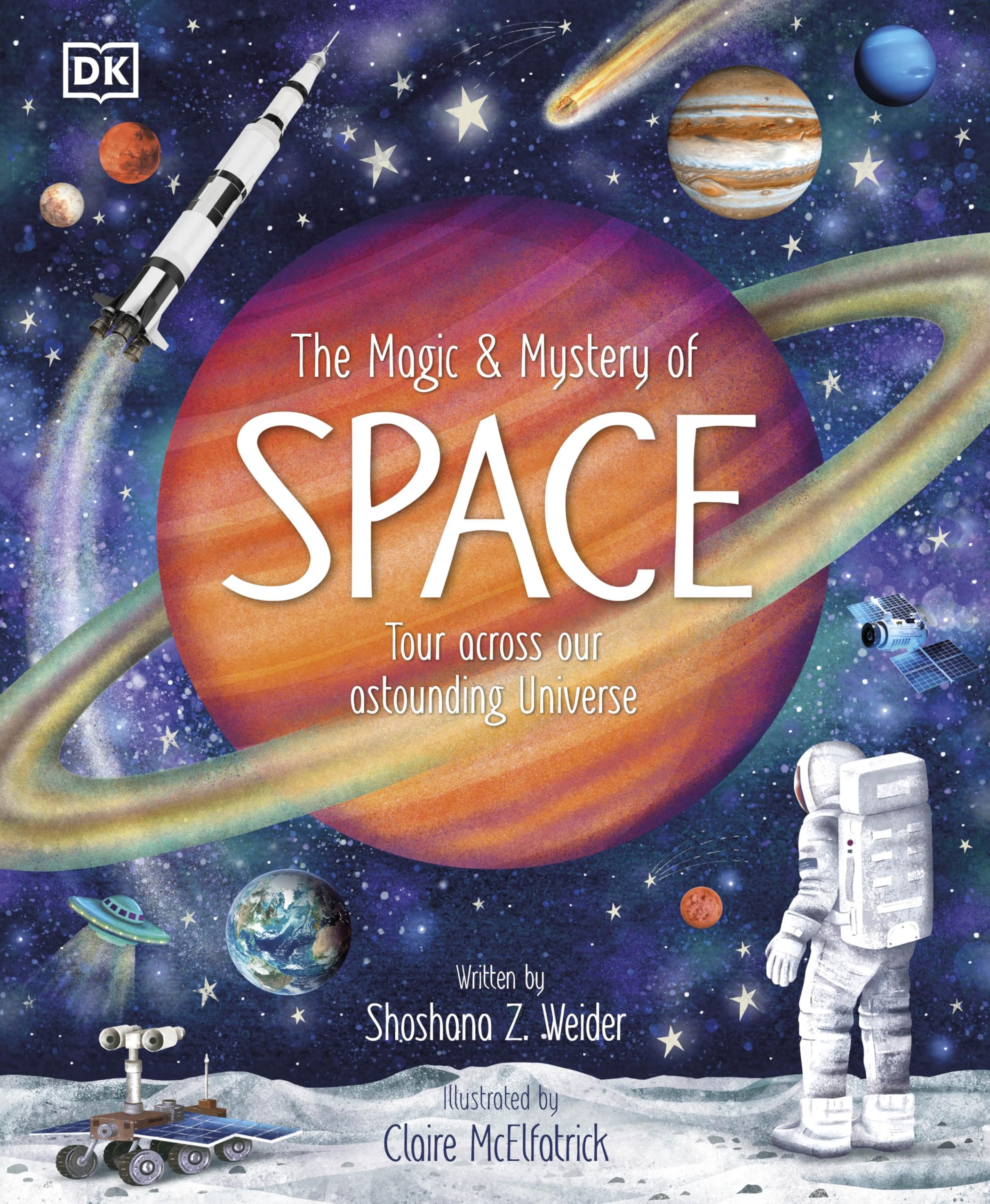The Magic and Mystery of Space: Tour Across Our Astounding Universe (The Magic and Mystery of the Natural World) Non-fiction