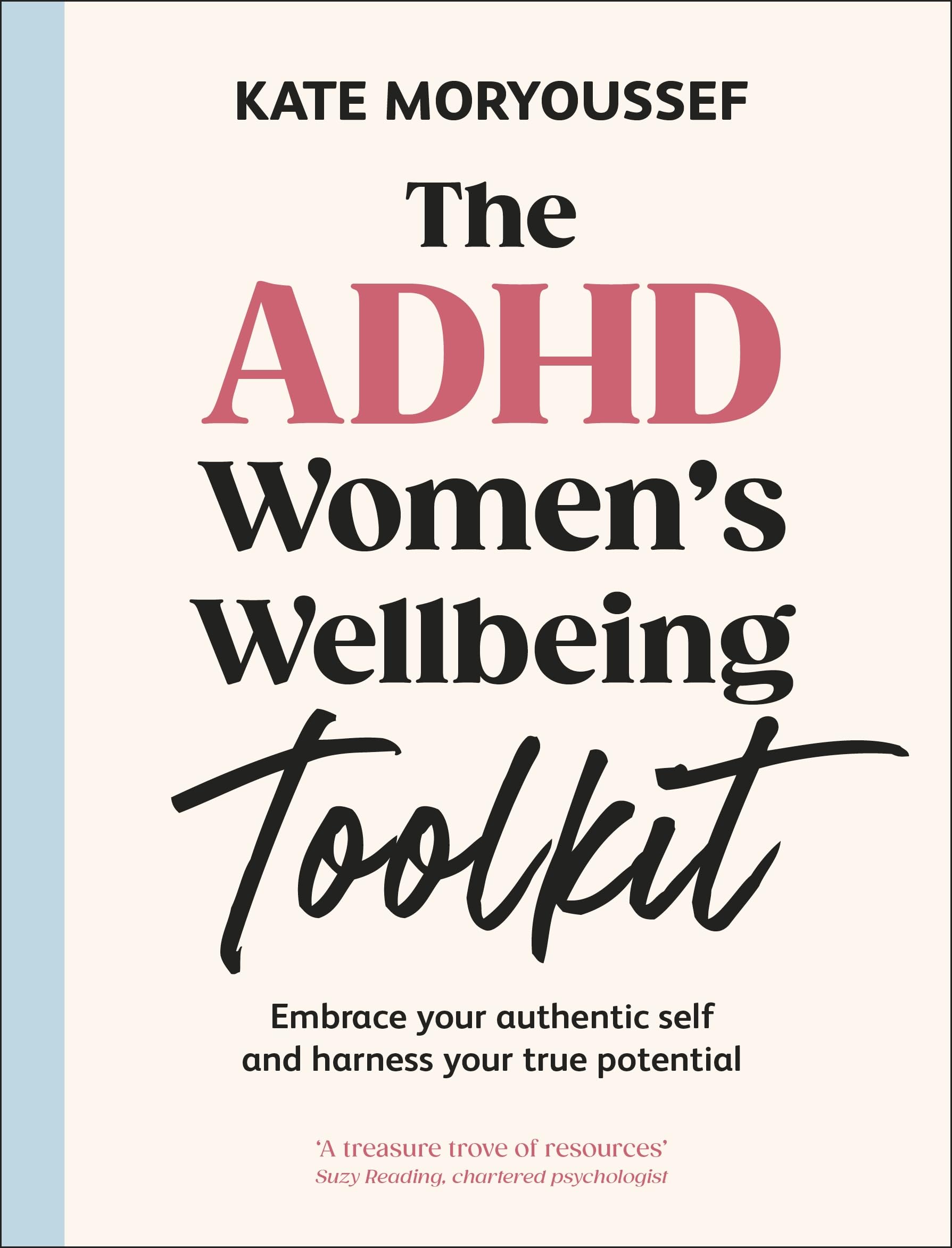 The ADHD Women's Wellbeing Toolkit: Embrace Your Authentic Self and Harness Your True Potential Medicine