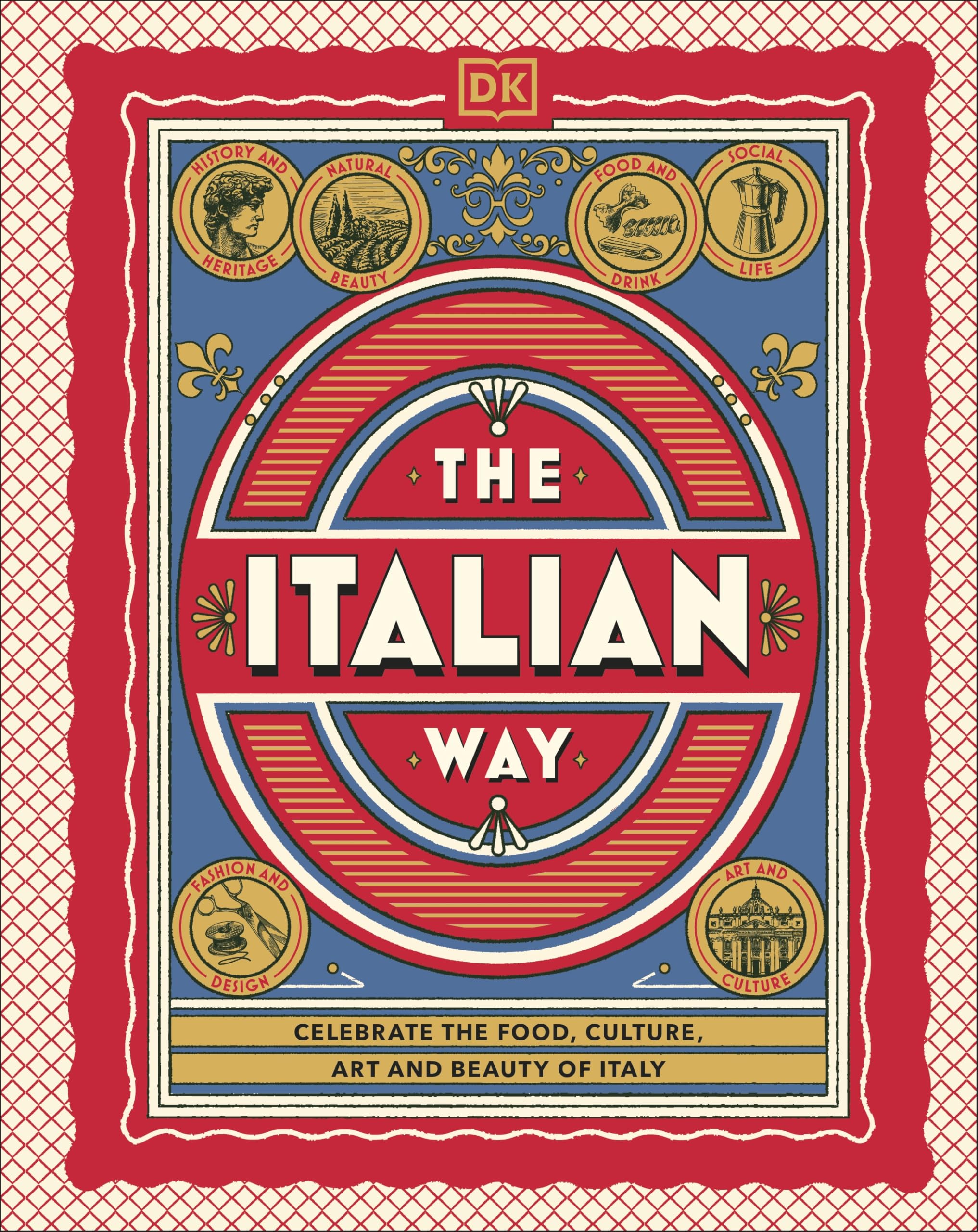 The Italian Way: Celebrate the Food, Culture, Art and Beauty of Italy Leisure, Home & Garden